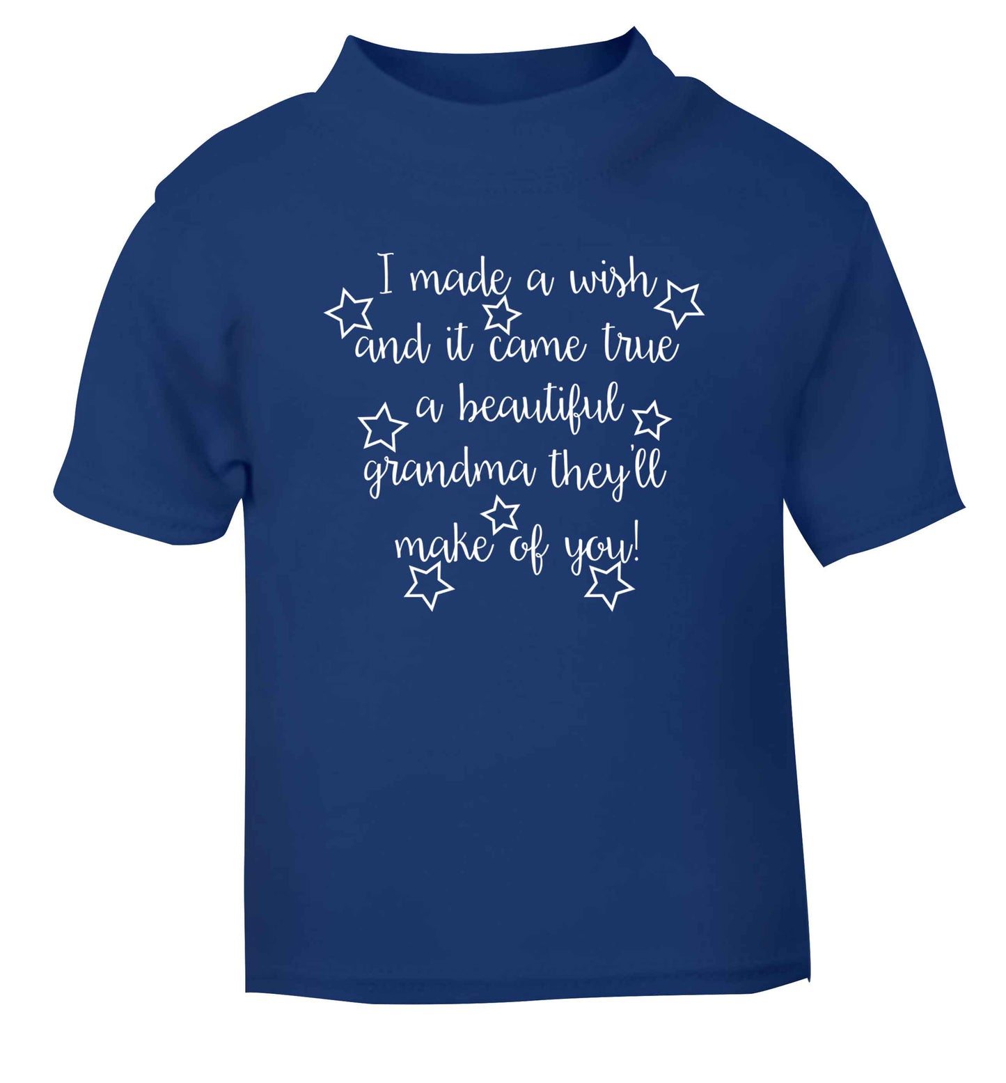 I made a wish and it came true a beautiful grandma they'll make of you! blue Baby Toddler Tshirt 2 Years