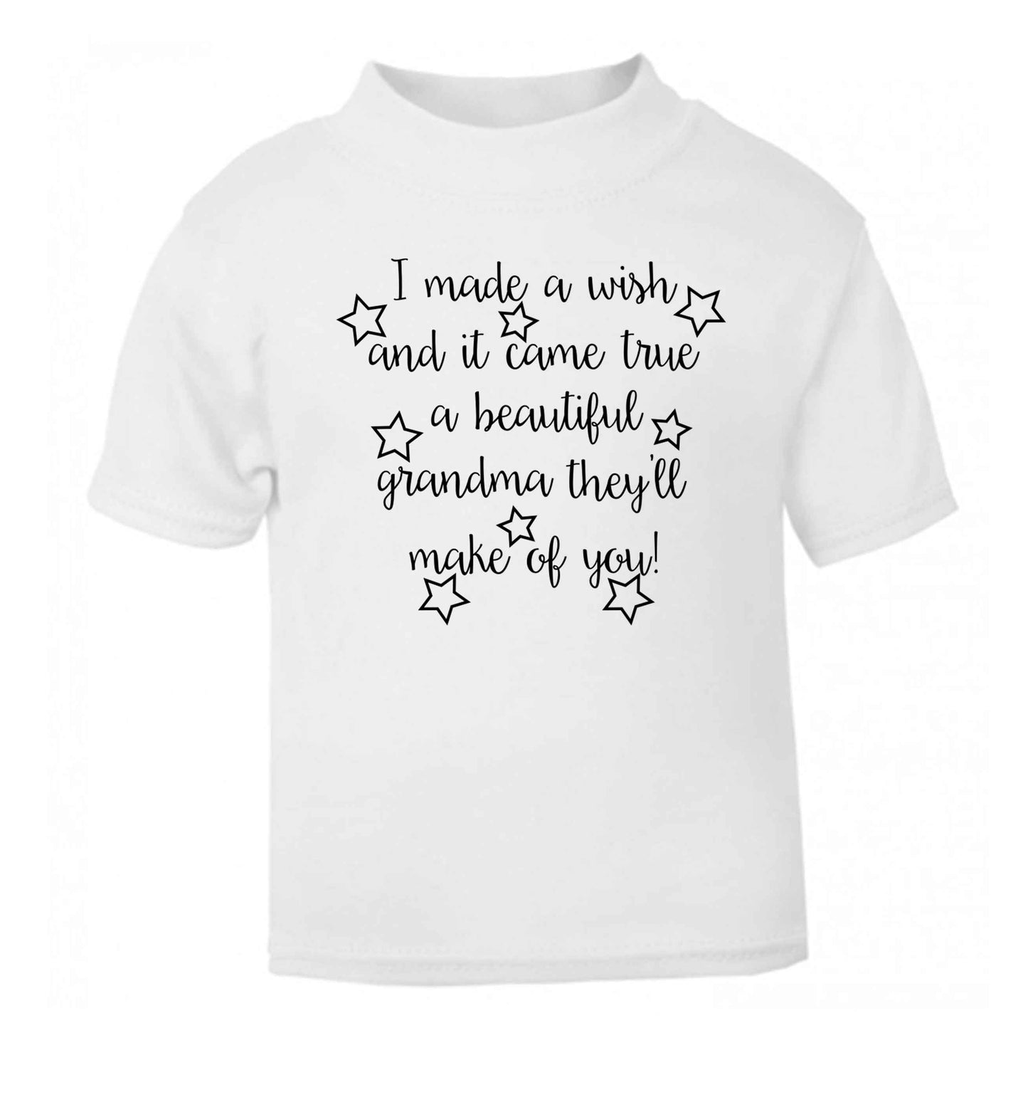 I made a wish and it came true a beautiful grandma they'll make of you! white Baby Toddler Tshirt 2 Years