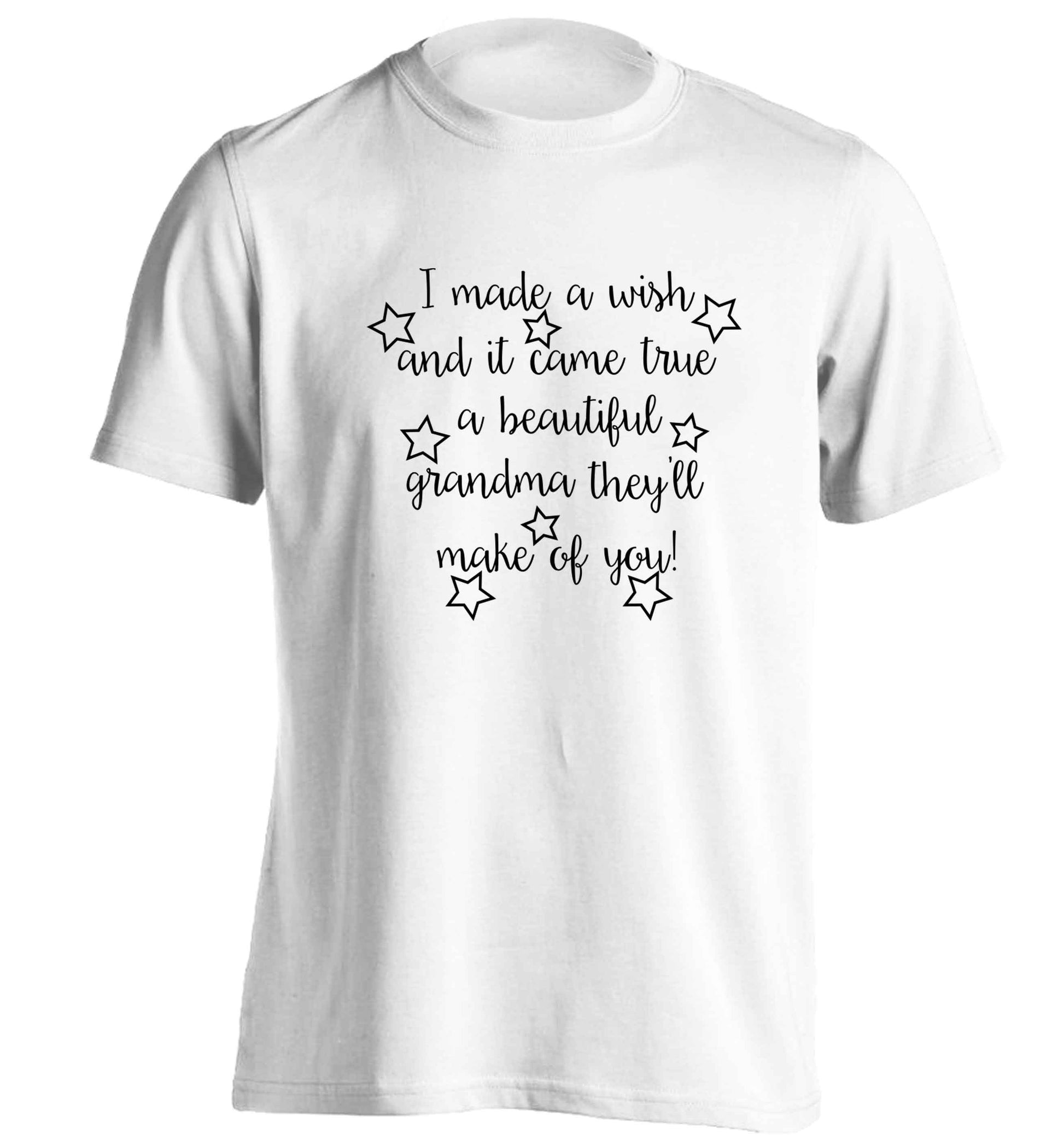 I made a wish and it came true a beautiful grandma they'll make of you! adults unisex white Tshirt 2XL