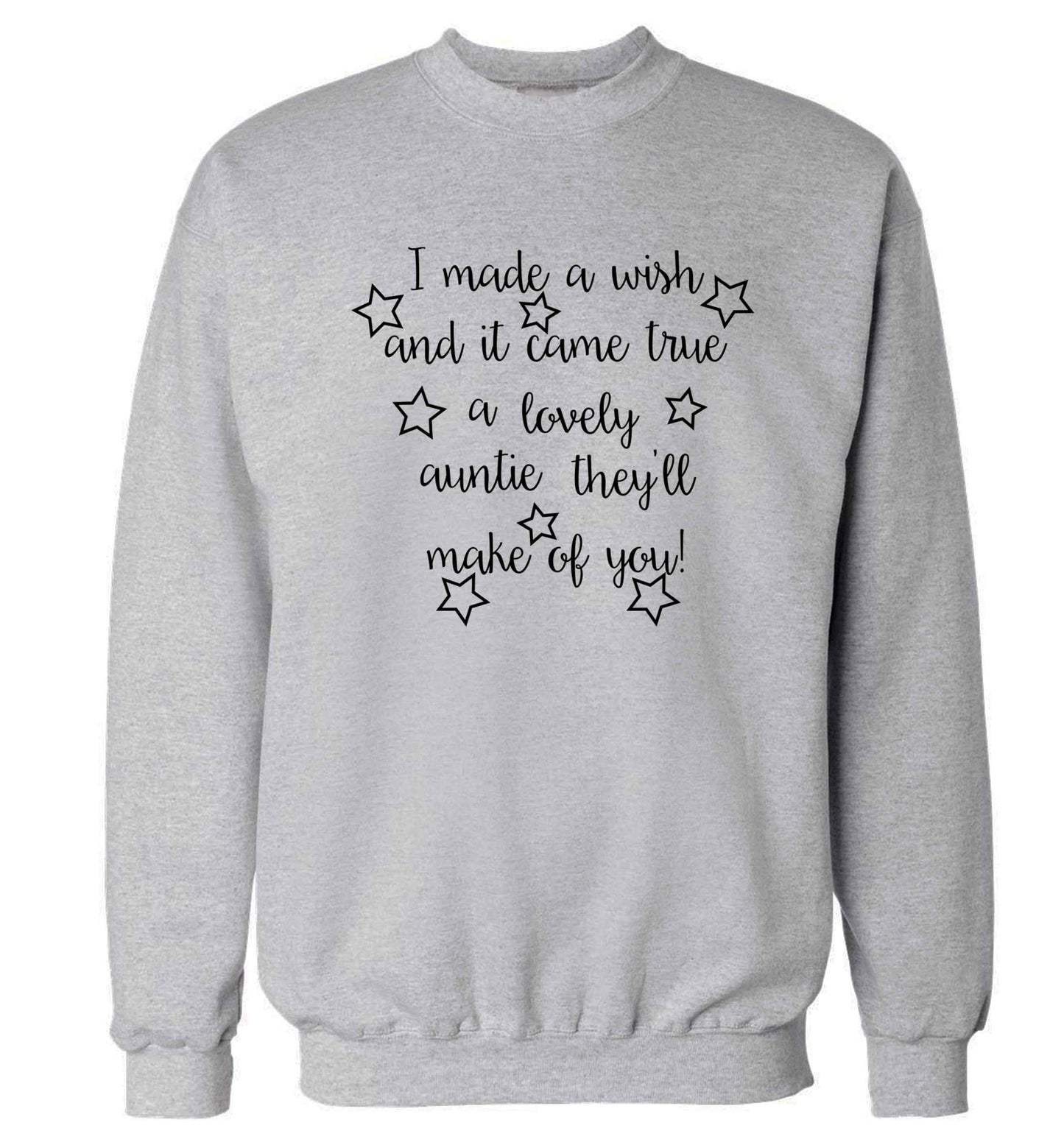 I made a wish and it came true a lovely auntie they'll make of you! Adult's unisex grey Sweater 2XL