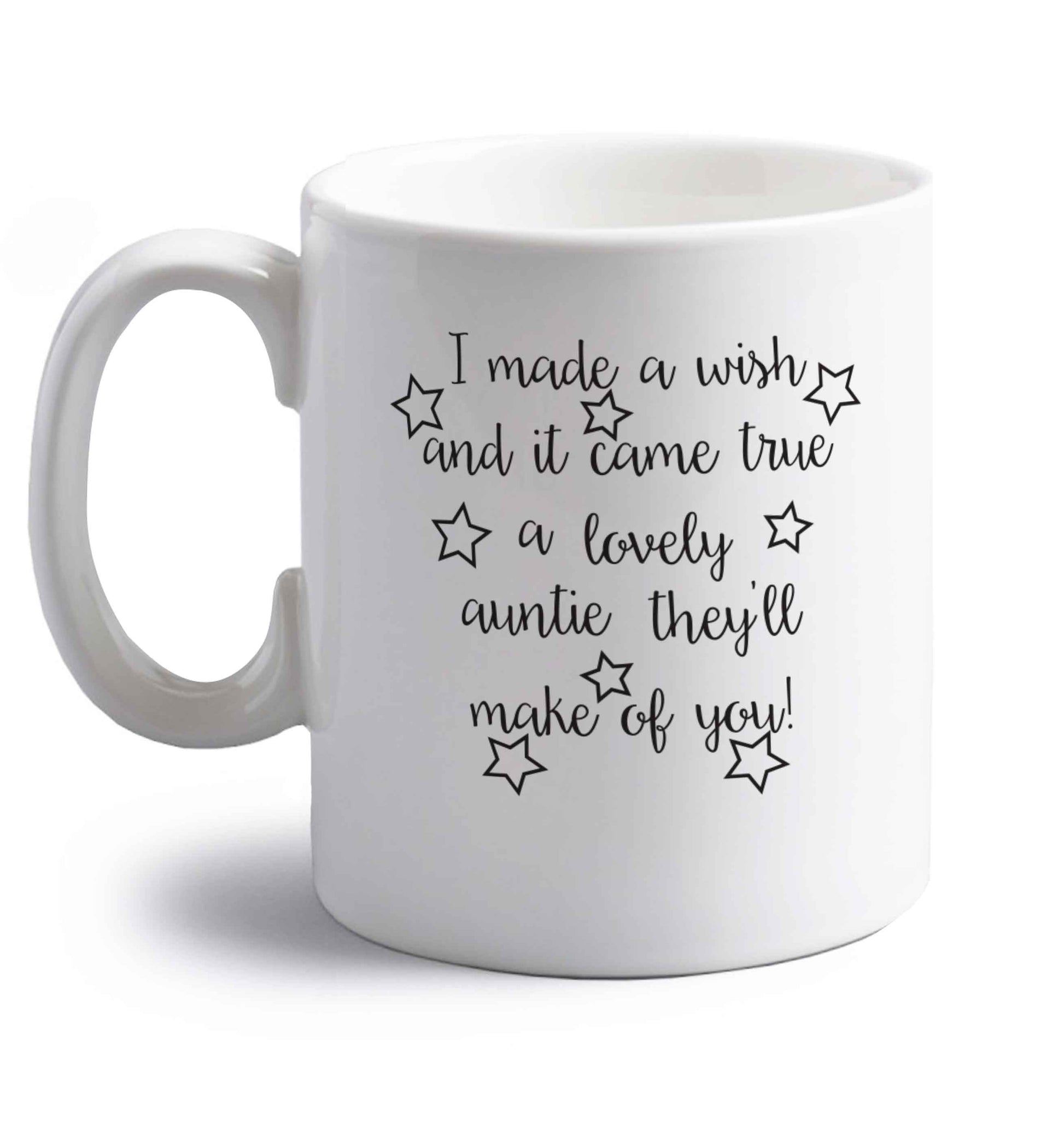 I made a wish and it came true a lovely auntie they'll make of you! right handed white ceramic mug 