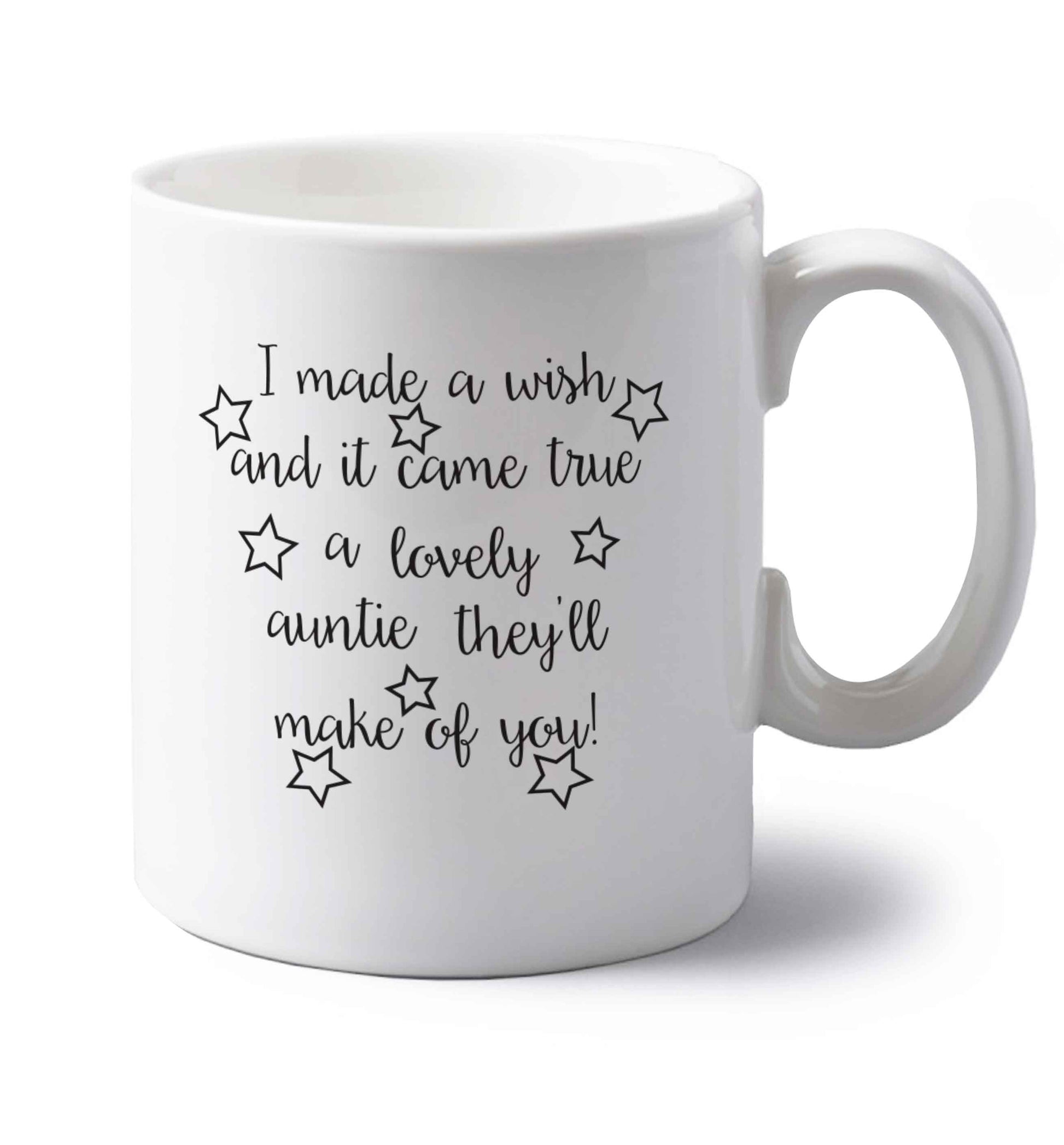 I made a wish and it came true a lovely auntie they'll make of you! left handed white ceramic mug 