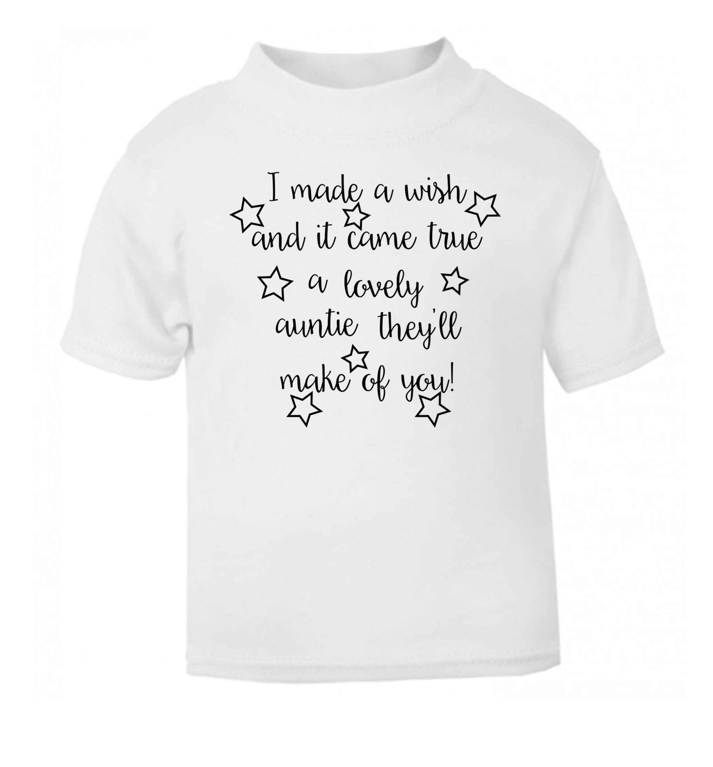 I made a wish and it came true a lovely auntie they'll make of you! white Baby Toddler Tshirt 2 Years