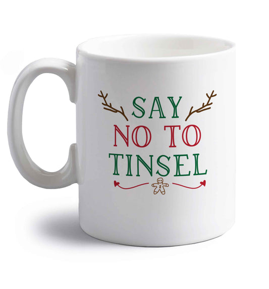 Say no to tinsel right handed white ceramic mug 