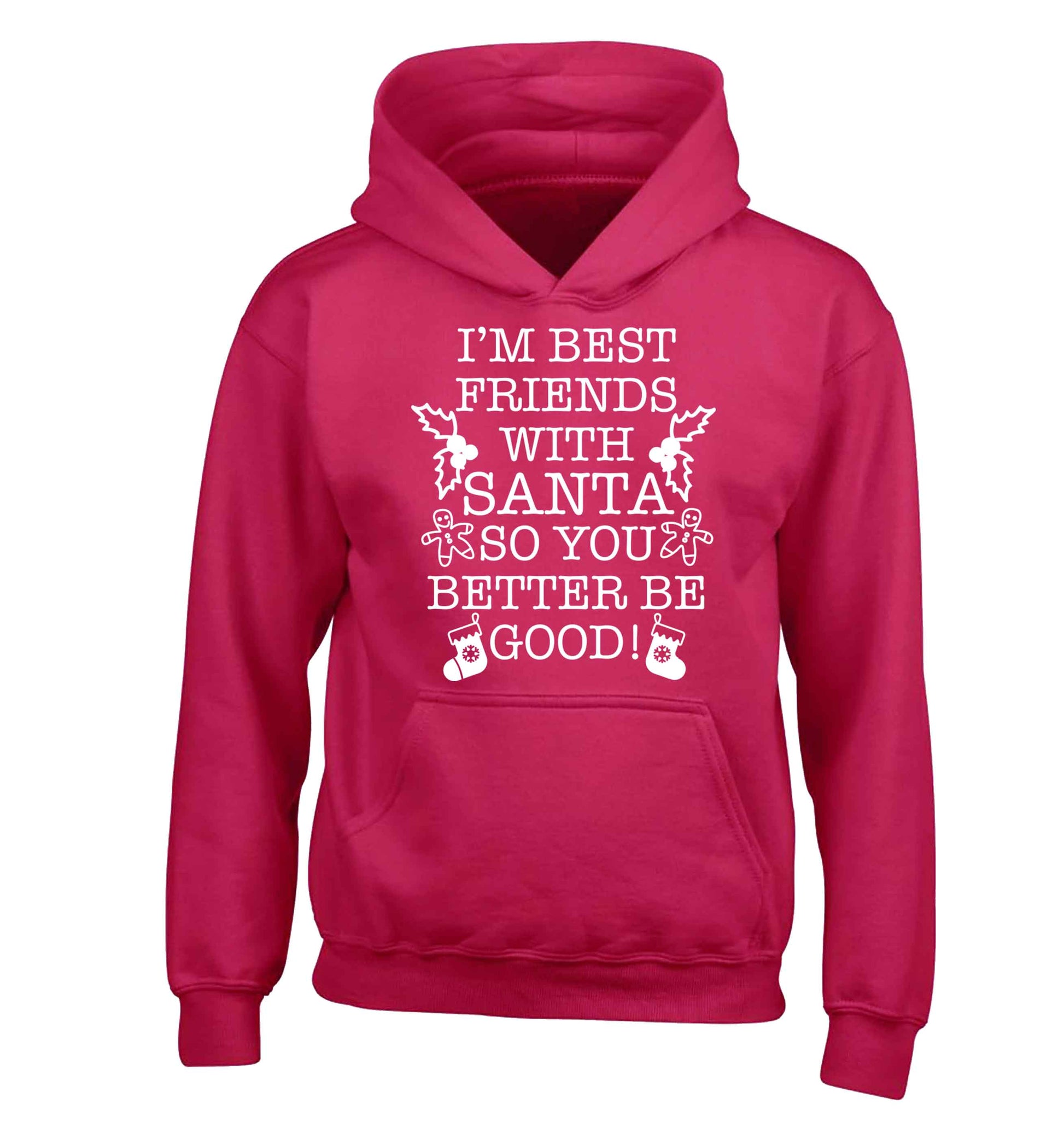 I'm best friends with santa so you better be good! children's pink hoodie 12-13 Years