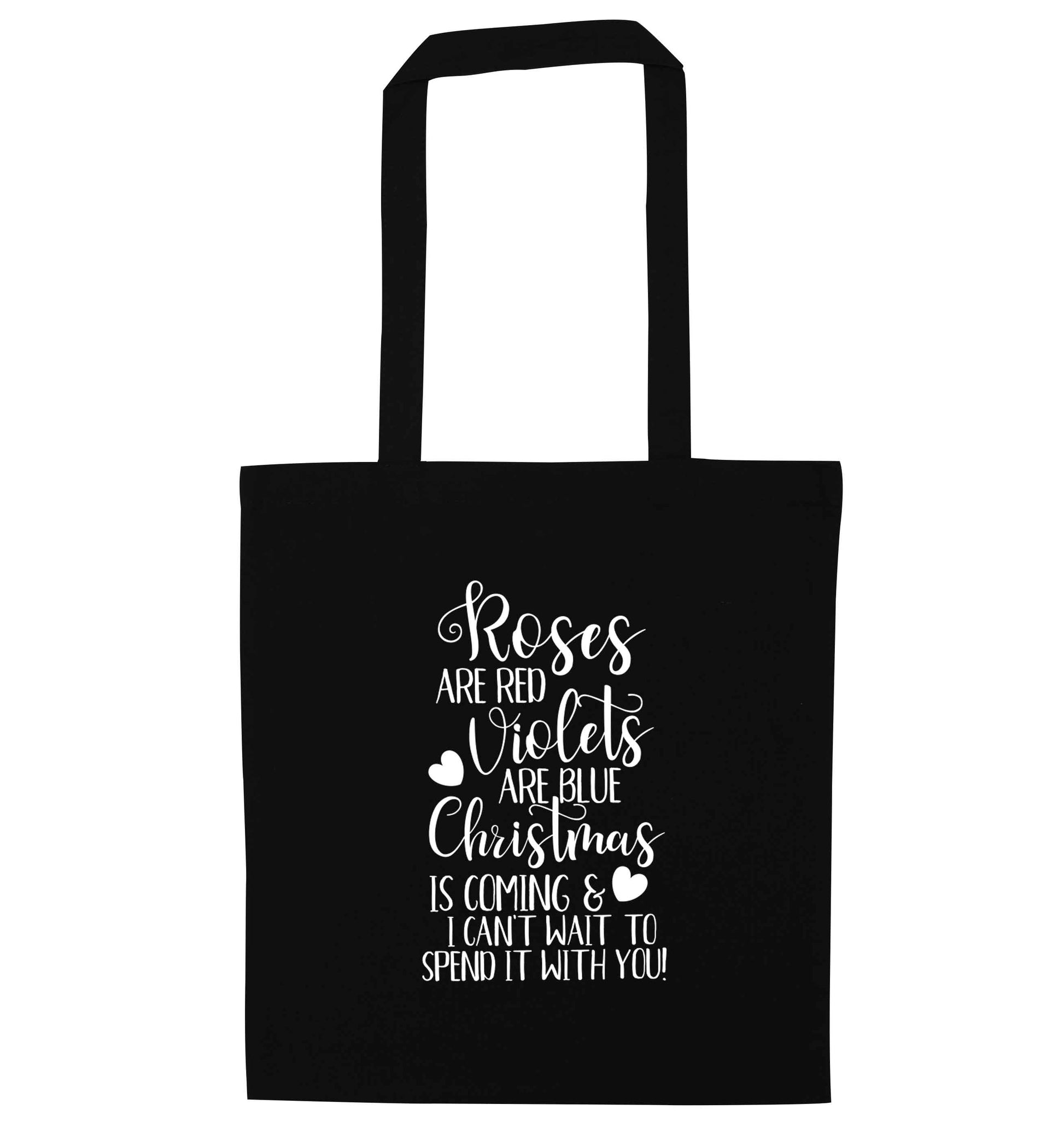 Roses are red violets are blue Christmas is coming and I can't wait to spend it with you black tote bag
