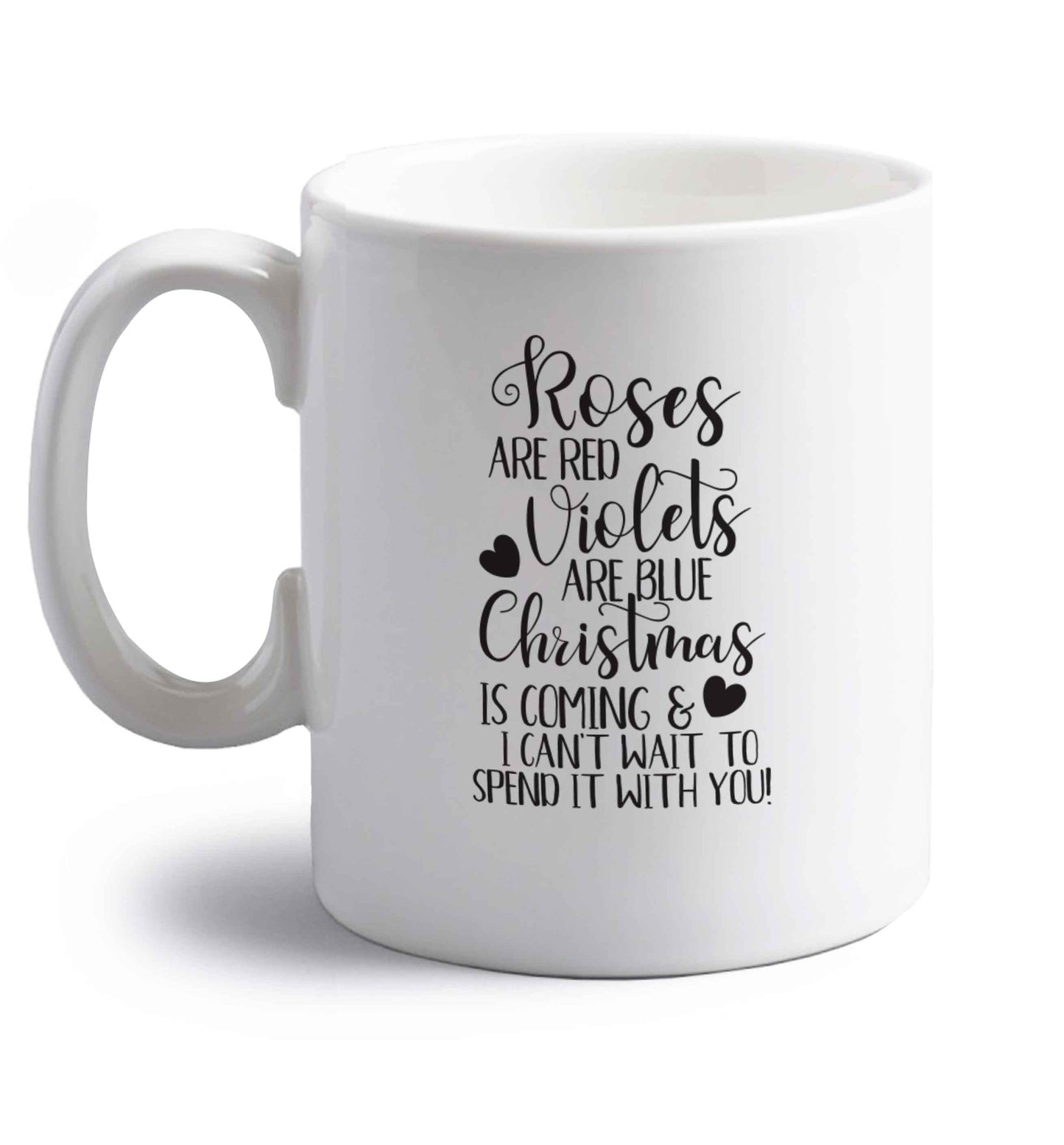 Roses are red violets are blue Christmas is coming and I can't wait to spend it with you right handed white ceramic mug 