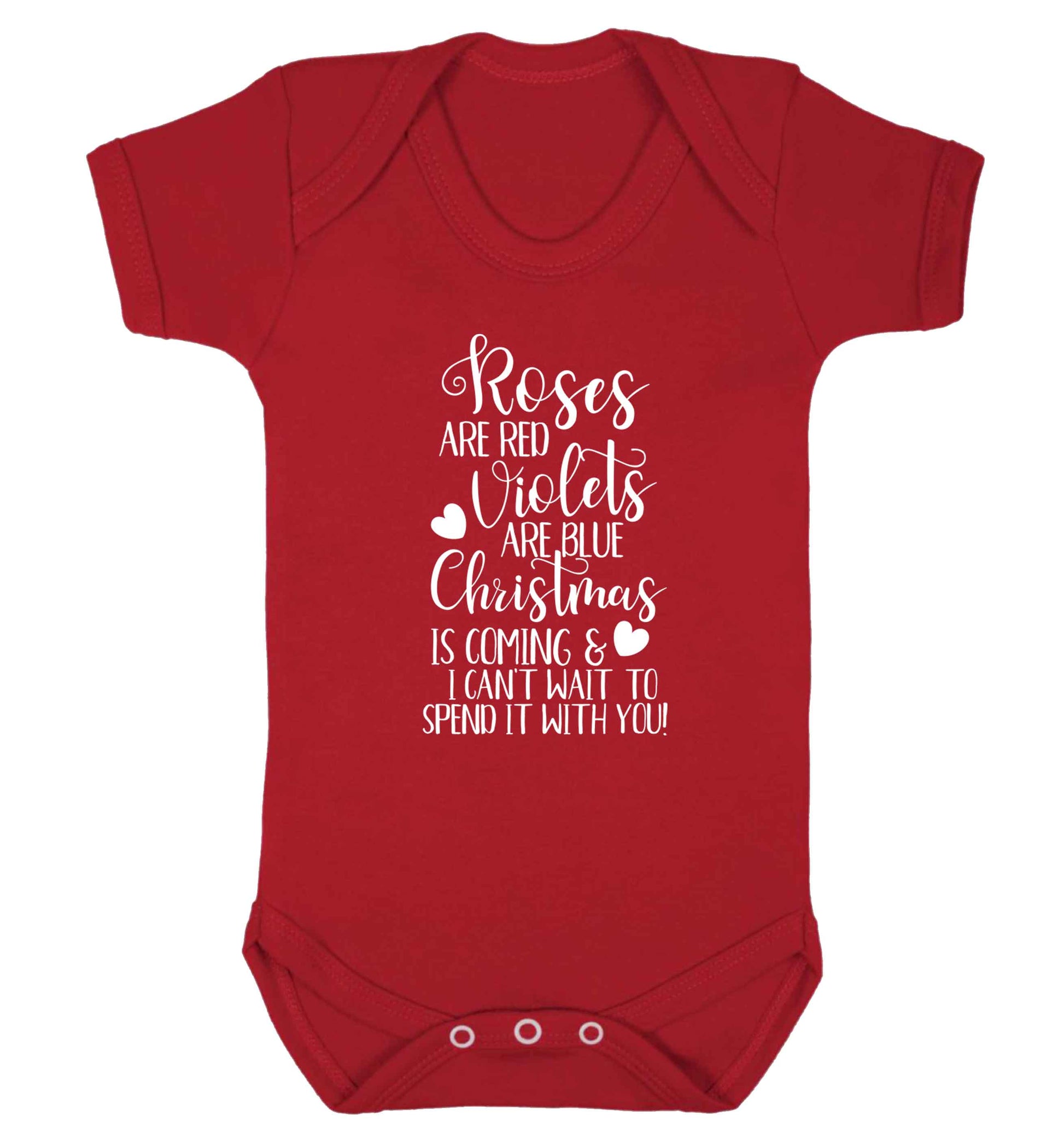 Roses are red violets are blue Christmas is coming and I can't wait to spend it with you Baby Vest red 18-24 months