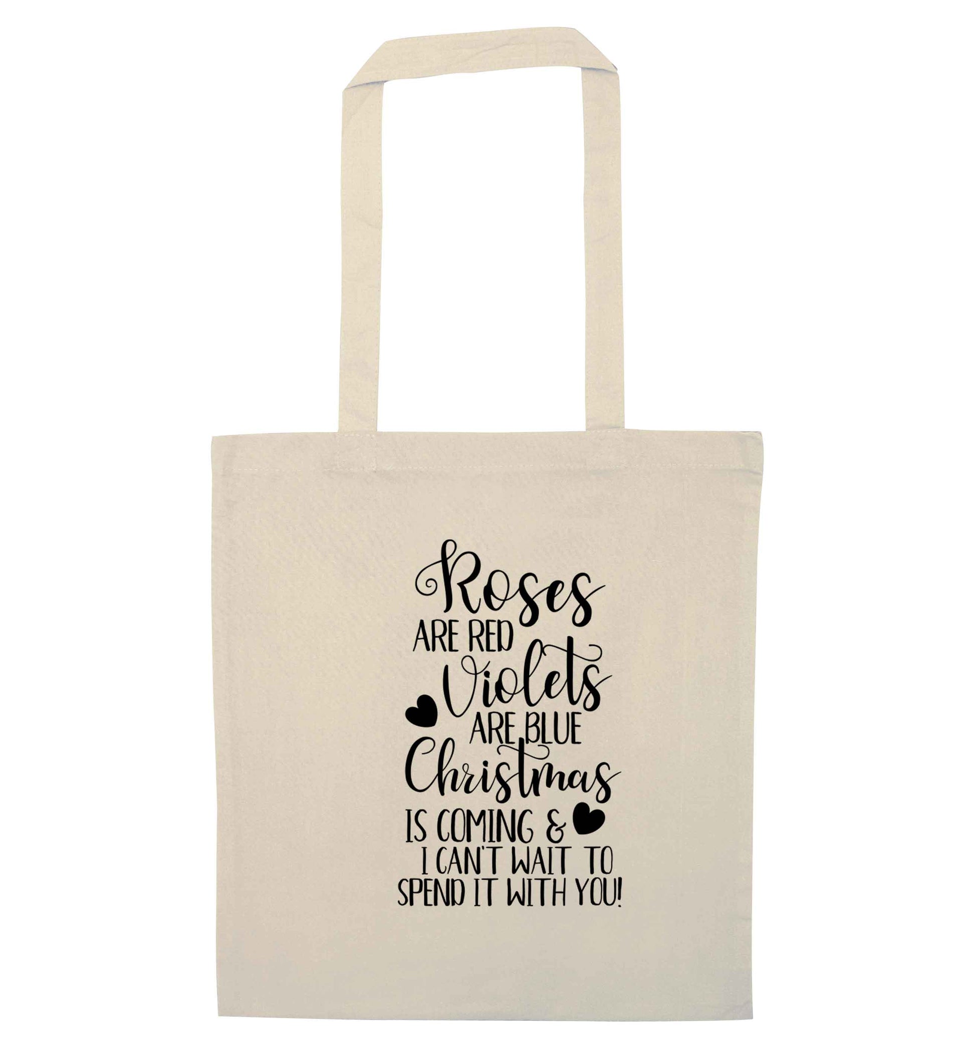 Roses are red violets are blue Christmas is coming and I can't wait to spend it with you natural tote bag