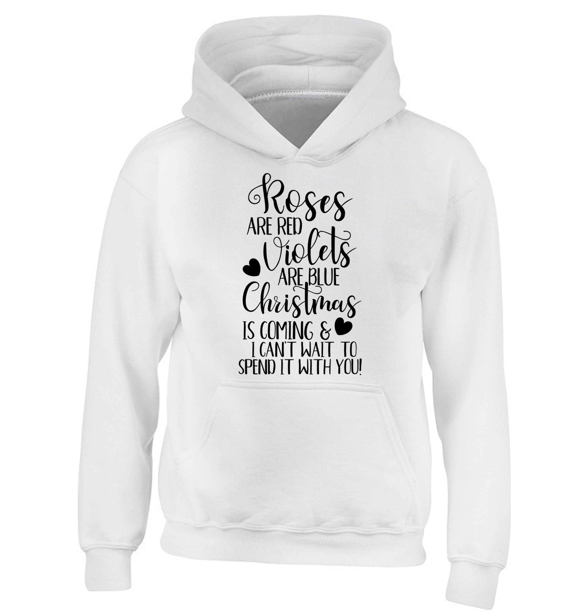 Roses are red violets are blue Christmas is coming and I can't wait to spend it with you children's white hoodie 12-13 Years