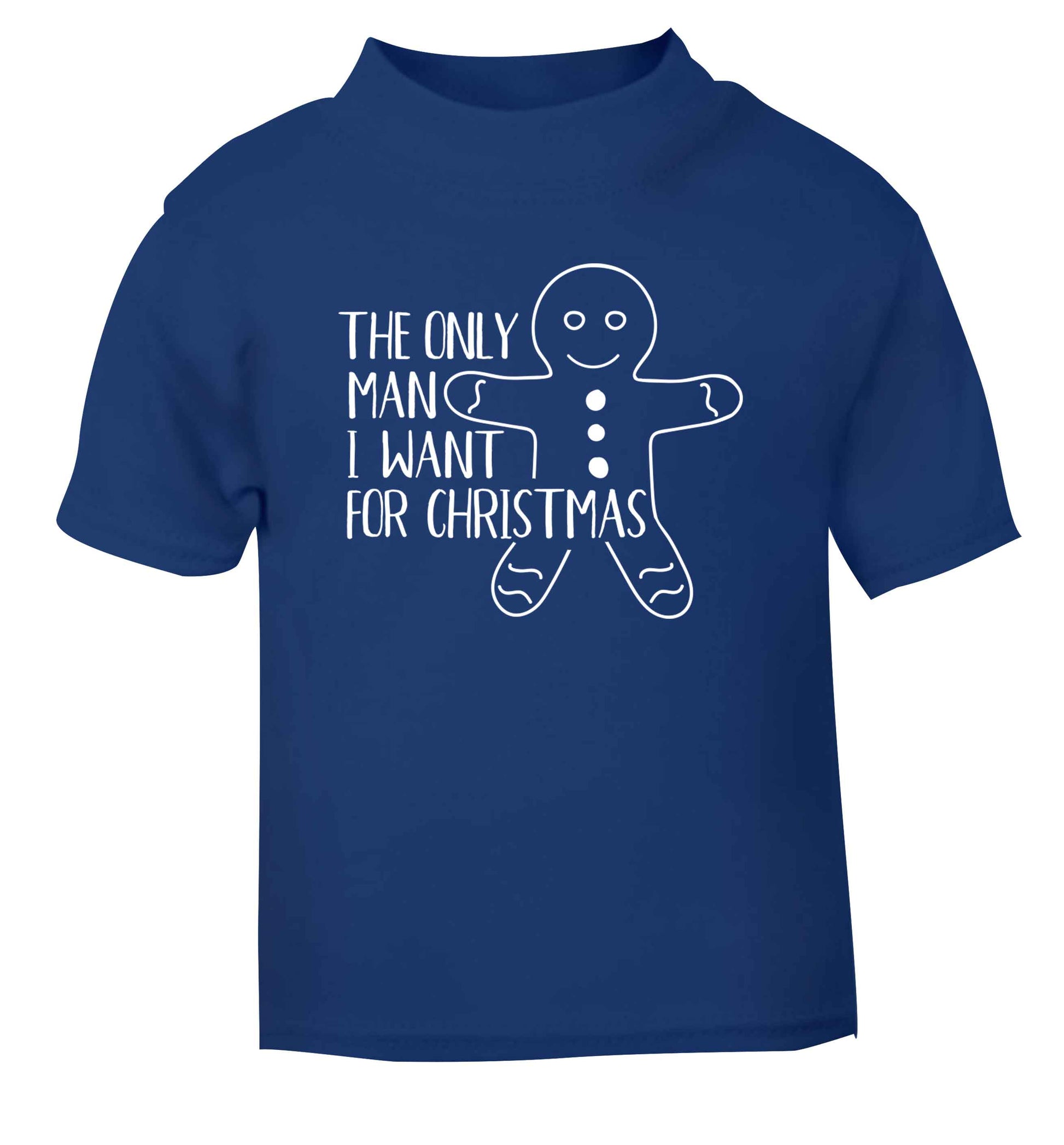 The only man I want for Christmas blue Baby Toddler Tshirt 2 Years