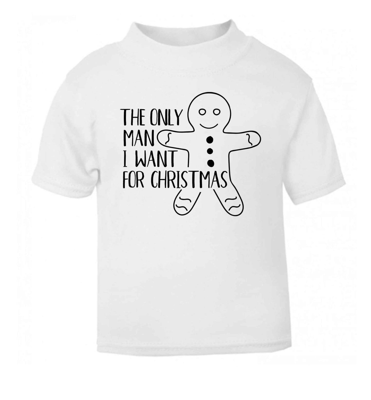 The only man I want for Christmas white Baby Toddler Tshirt 2 Years