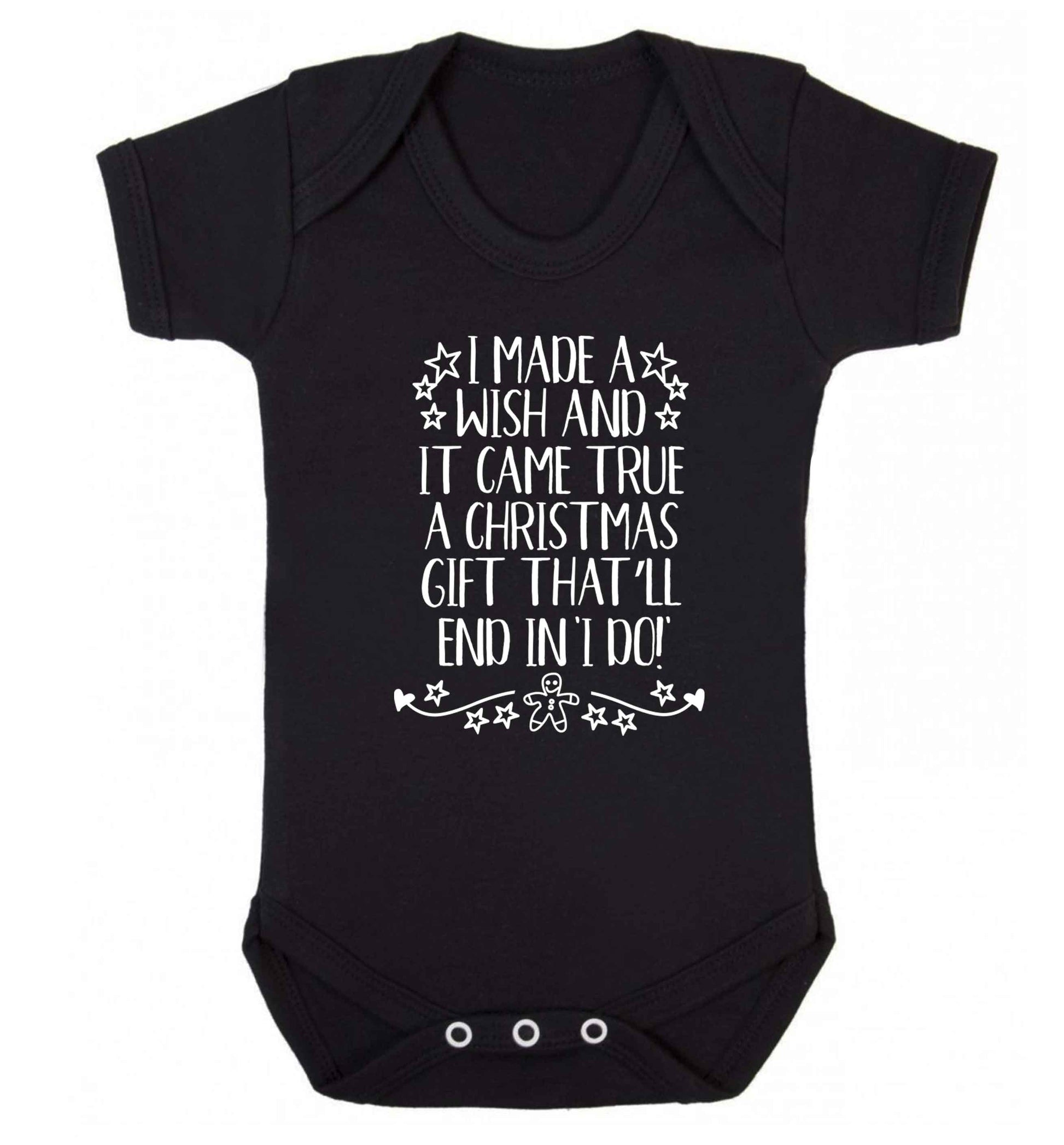 I made a wish and it came true a Christmas gift that'll end in 'I do' Baby Vest black 18-24 months