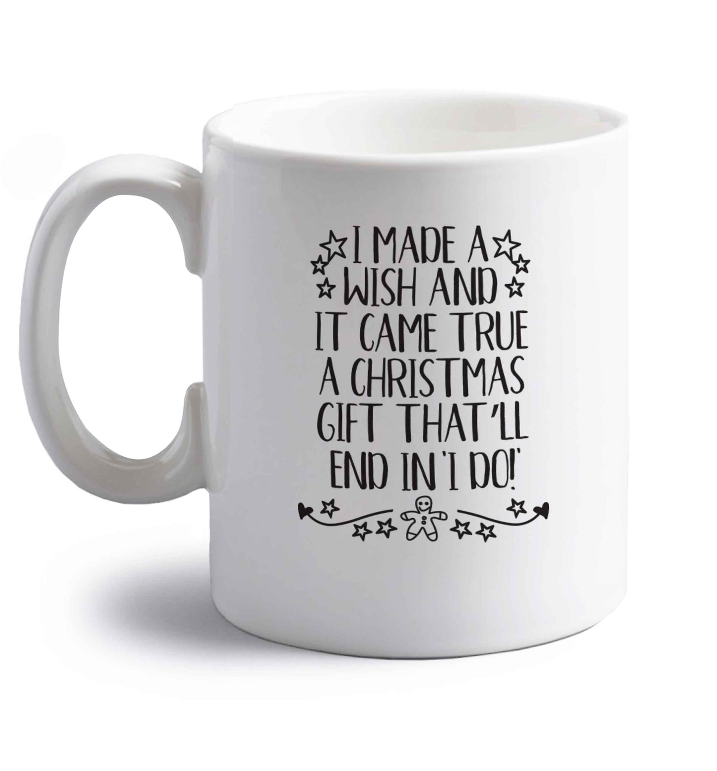 I made a wish and it came true a Christmas gift that'll end in 'I do' right handed white ceramic mug 