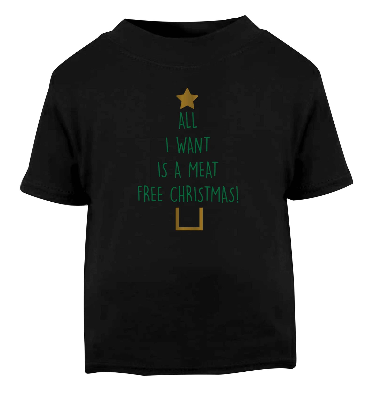 All I want is a meat free Christmas Black Baby Toddler Tshirt 2 years