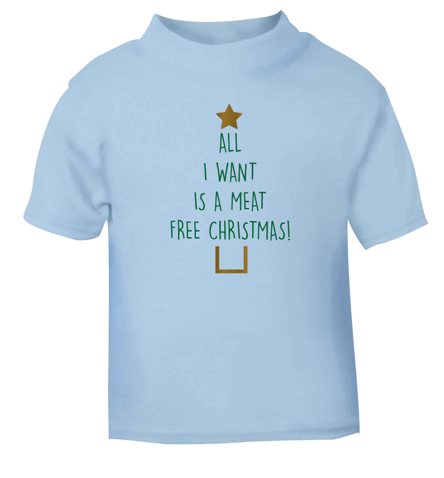 All I want is a meat free Christmas light blue Baby Toddler Tshirt 2 Years