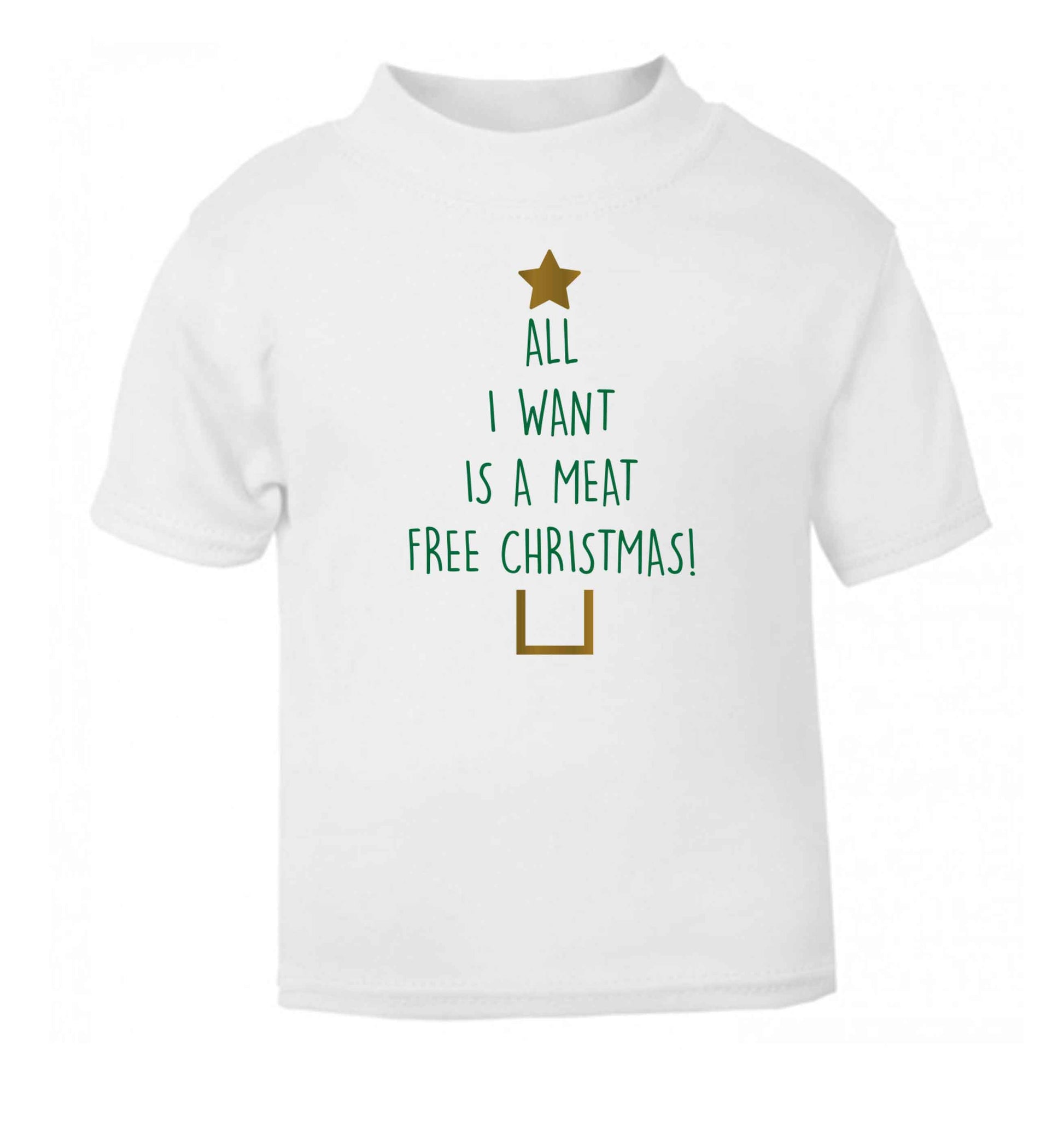 All I want is a meat free Christmas white Baby Toddler Tshirt 2 Years
