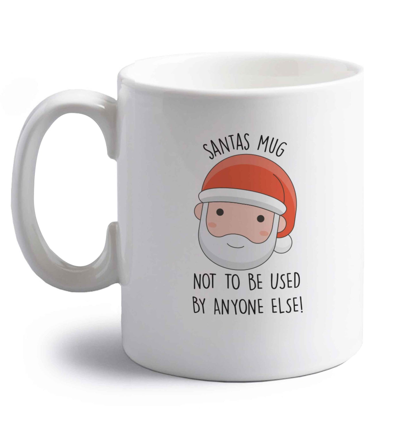 Santas mug not to be used by anyone else! right handed white ceramic mug 