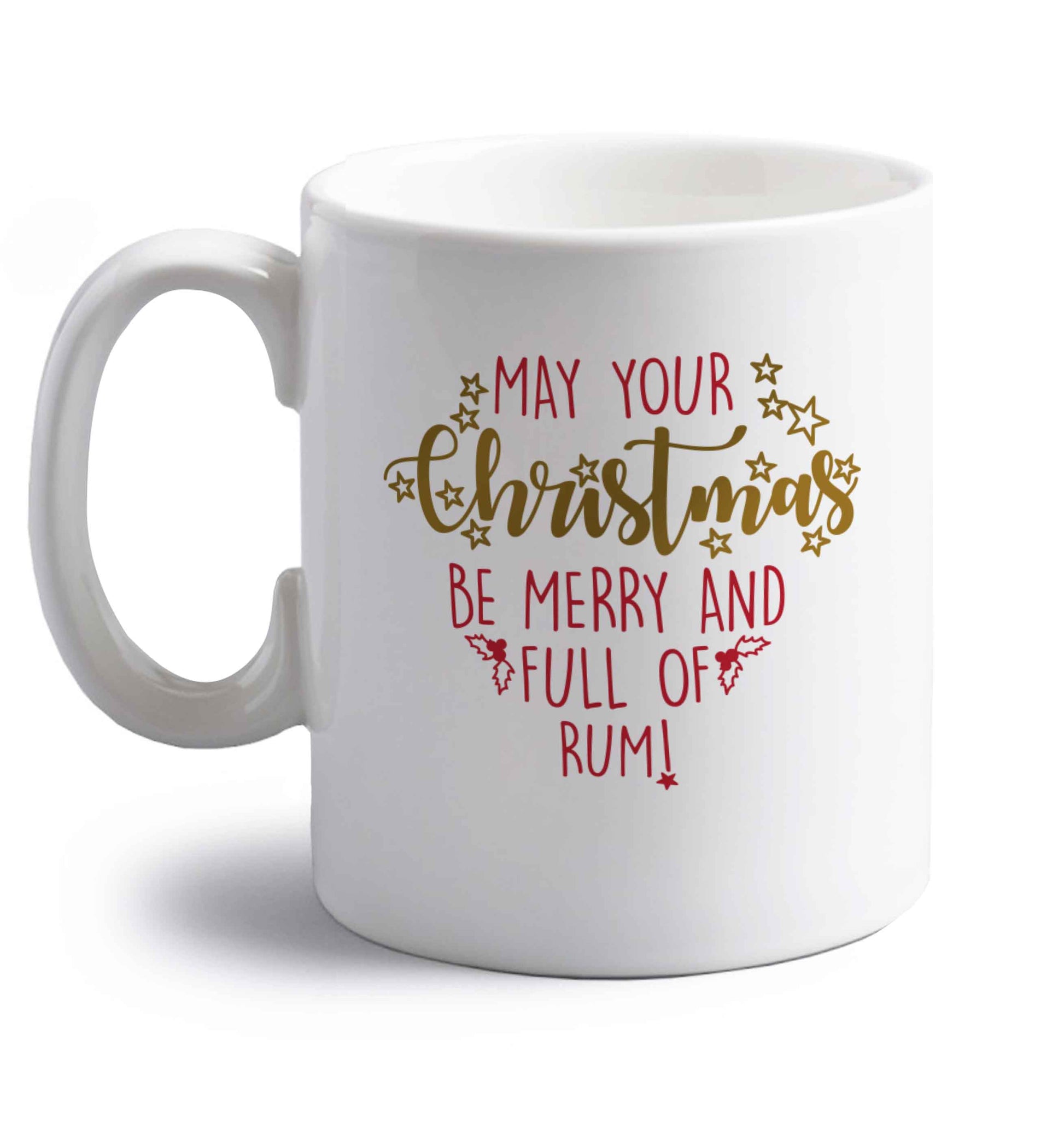 May your Christmas be merry and full of rum right handed white ceramic mug 