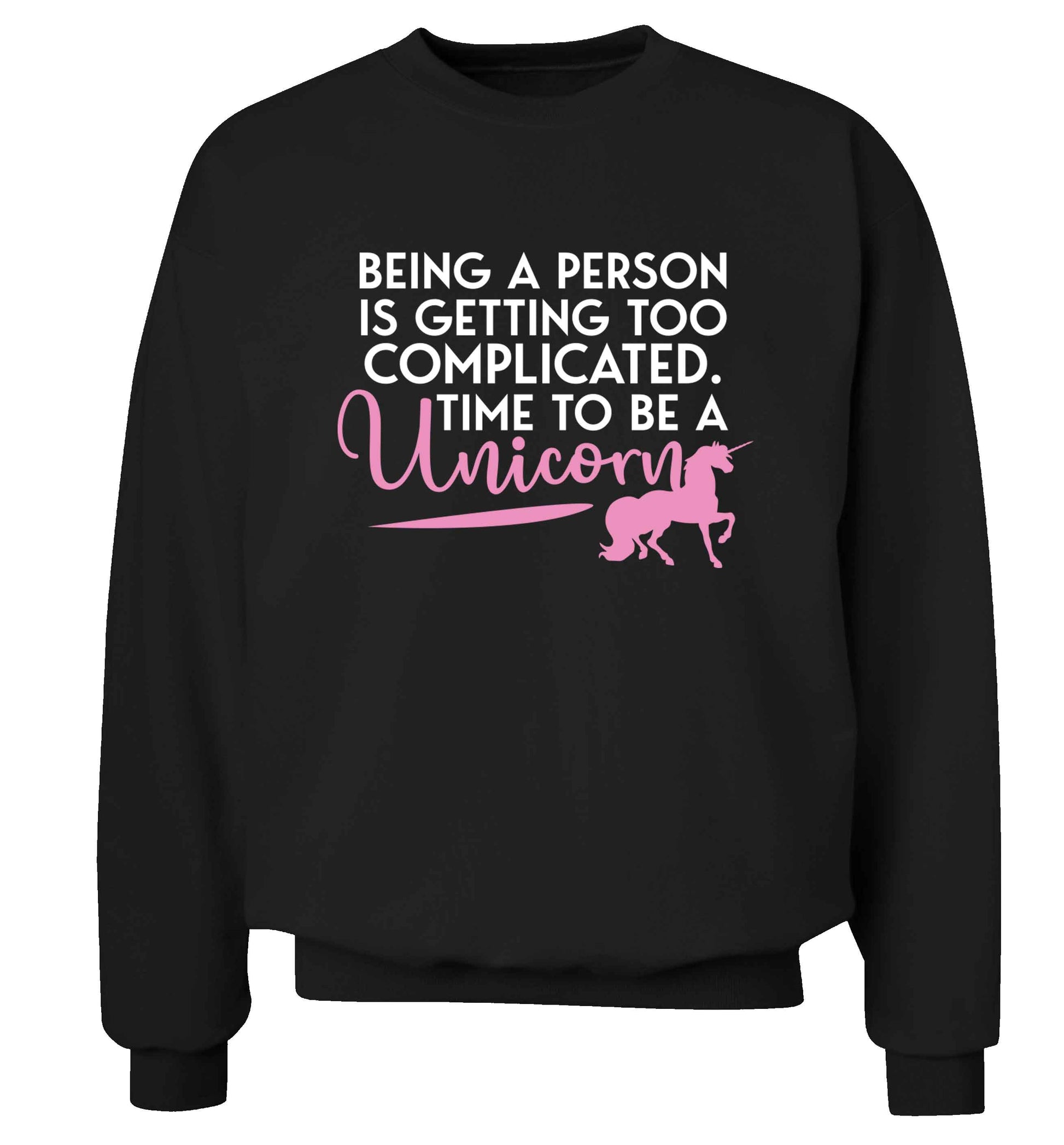 Being a person is getting too complicated time to be a unicorn Adult's unisex black Sweater 2XL