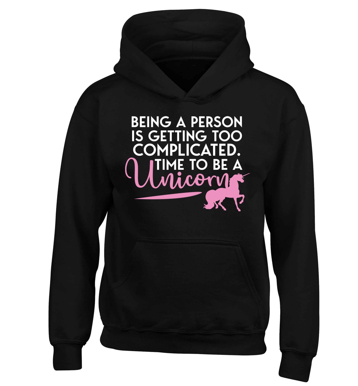 Being a person is getting too complicated time to be a unicorn children's black hoodie 12-13 Years