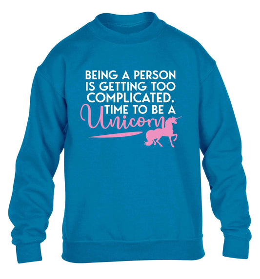 Being a person is getting too complicated time to be a unicorn children's blue sweater 12-13 Years