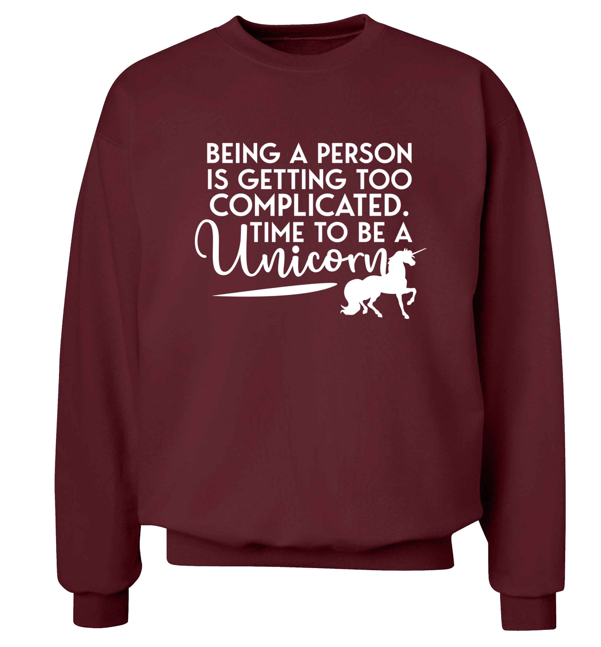 Being a person is getting too complicated time to be a unicorn Adult's unisex maroon Sweater 2XL