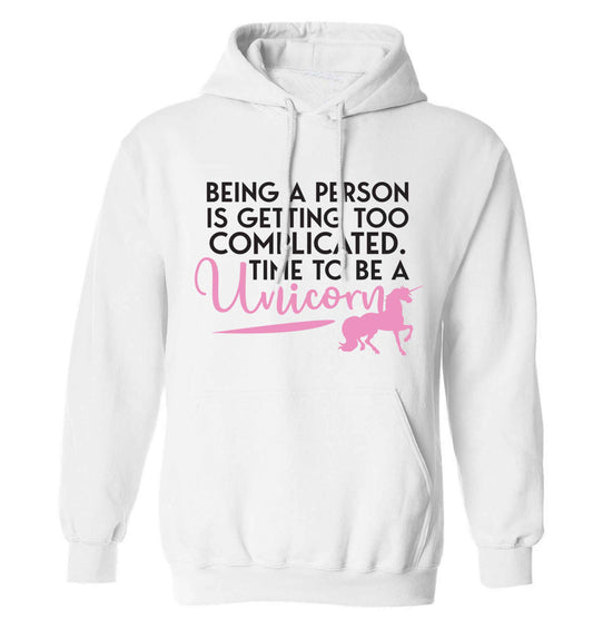 Being a person is getting too complicated time to be a unicorn adults unisex white hoodie 2XL