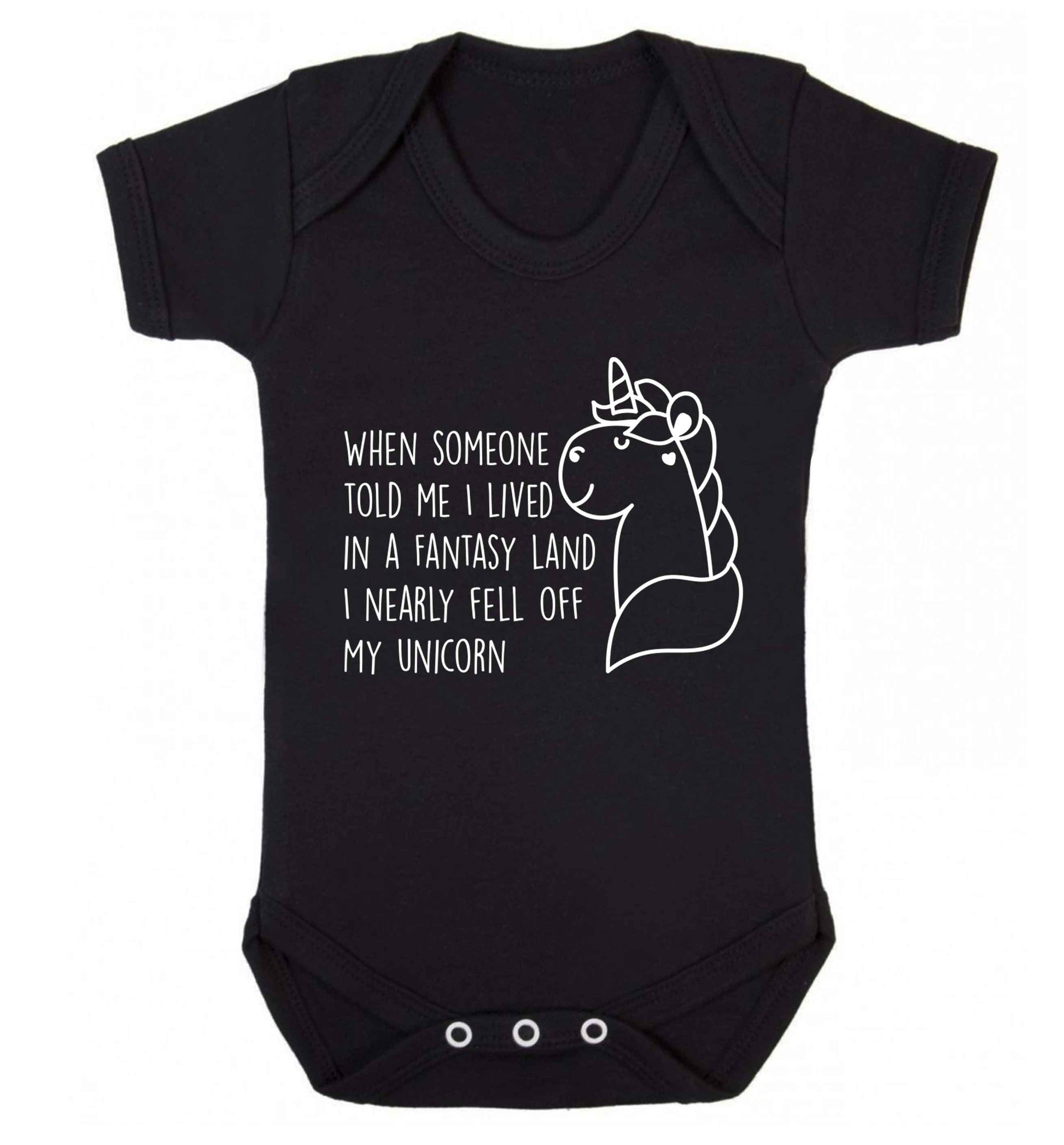 When somebody told me I lived in a fantasy land I nearly fell of my unicorn Baby Vest black 18-24 months