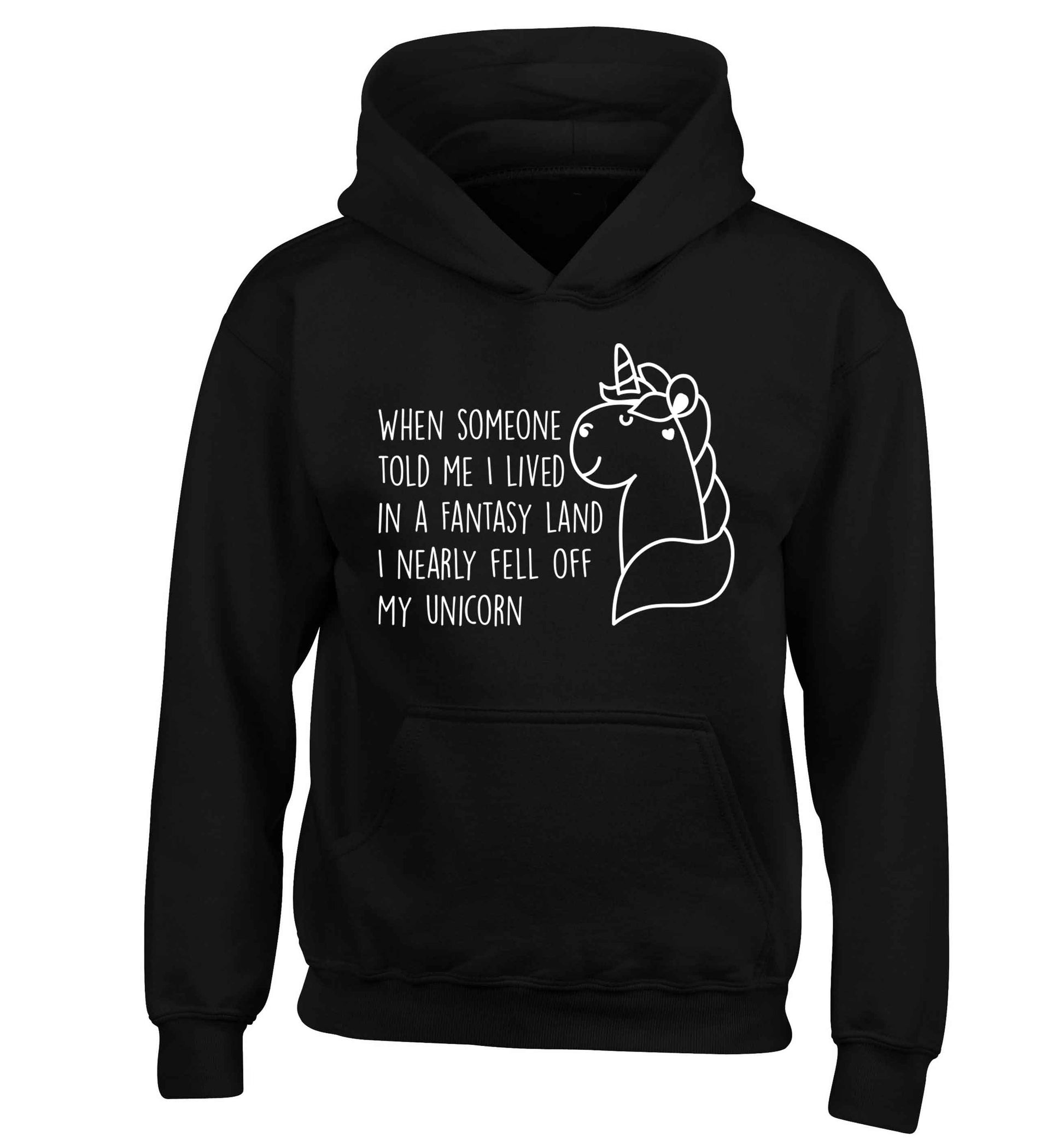 When somebody told me I lived in a fantasy land I nearly fell of my unicorn children's black hoodie 12-13 Years
