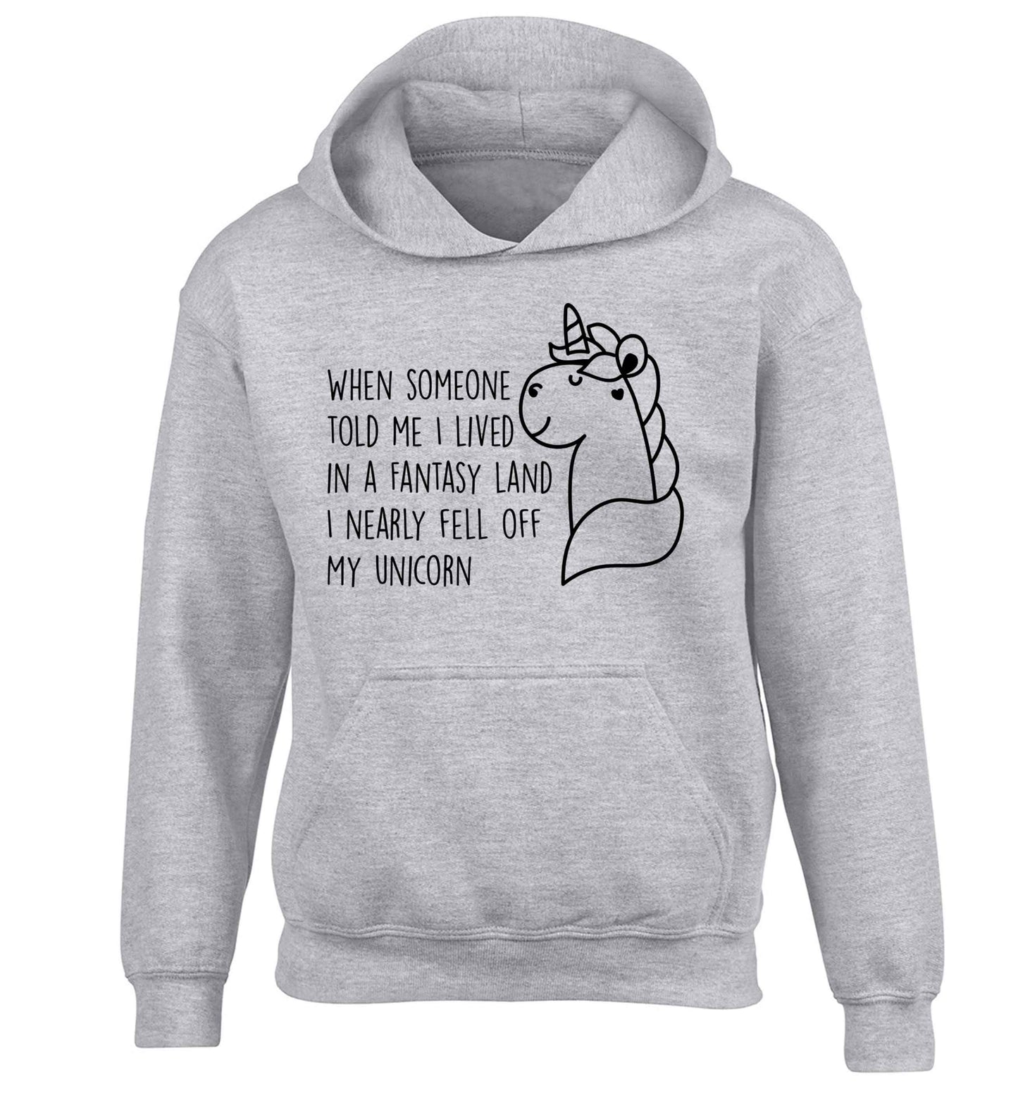 When somebody told me I lived in a fantasy land I nearly fell of my unicorn children's grey hoodie 12-13 Years