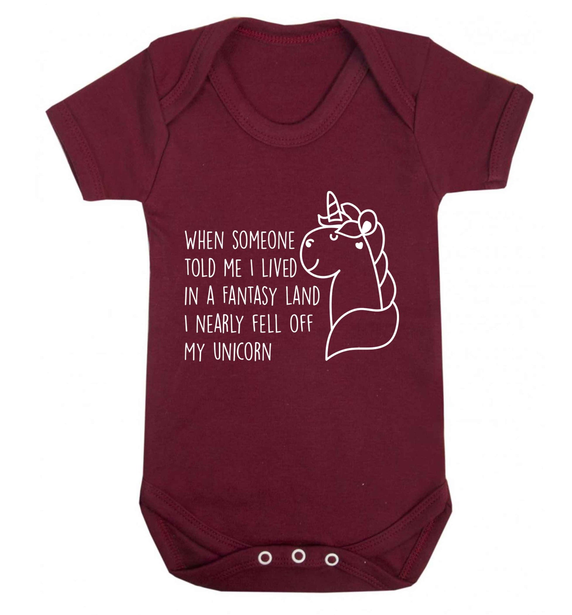 When somebody told me I lived in a fantasy land I nearly fell of my unicorn Baby Vest maroon 18-24 months