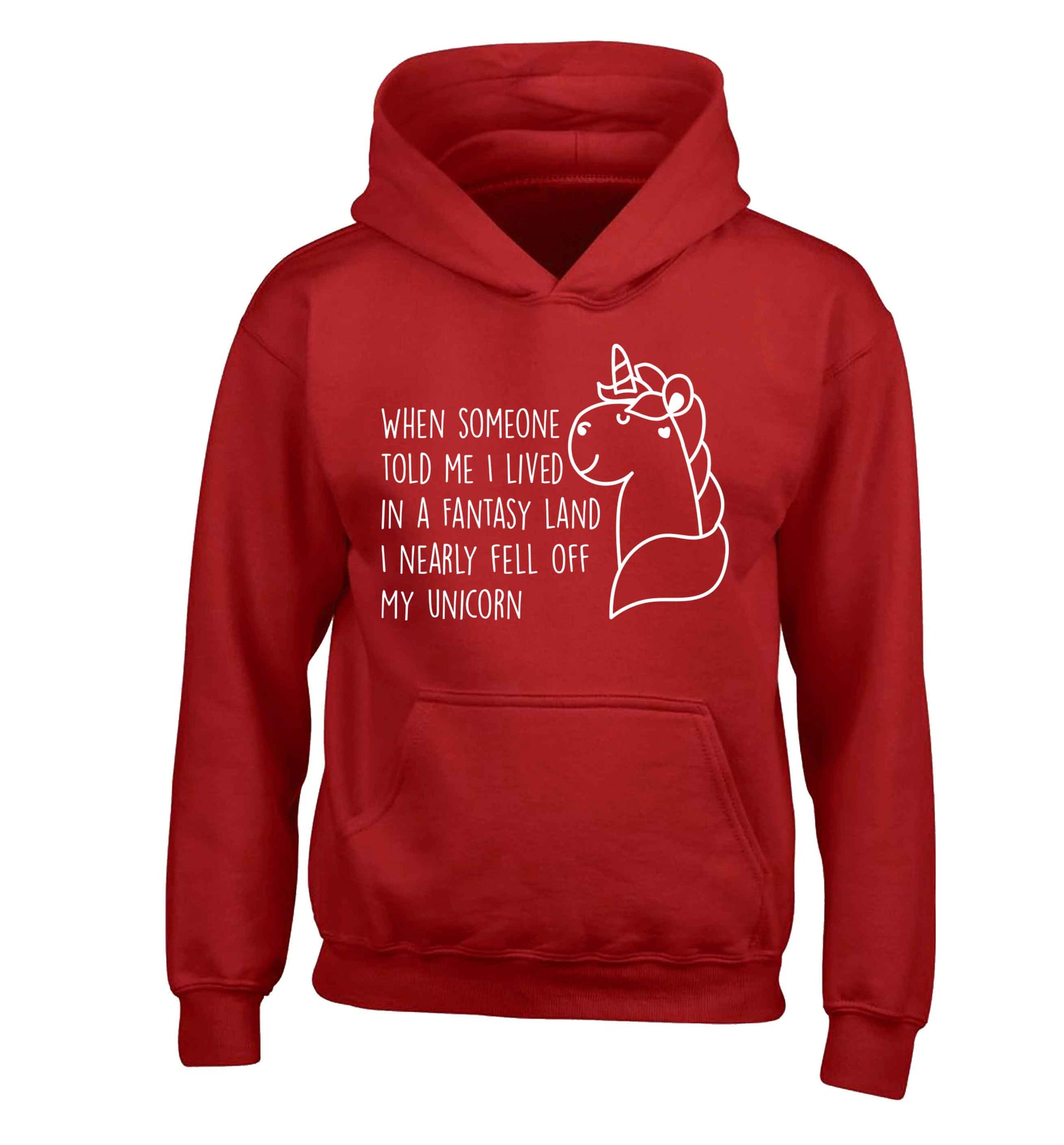 When somebody told me I lived in a fantasy land I nearly fell of my unicorn children's red hoodie 12-13 Years