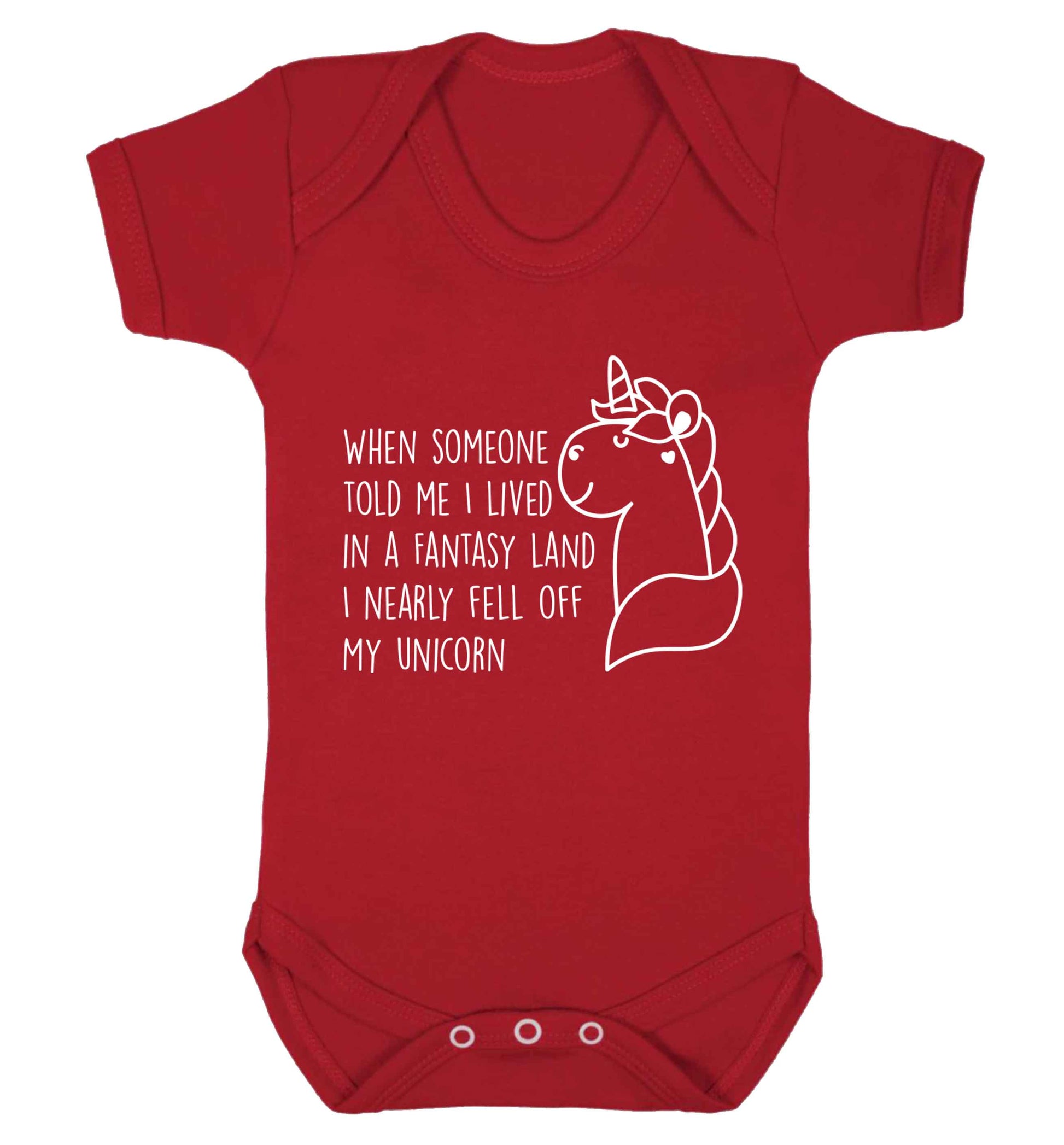 When somebody told me I lived in a fantasy land I nearly fell of my unicorn Baby Vest red 18-24 months