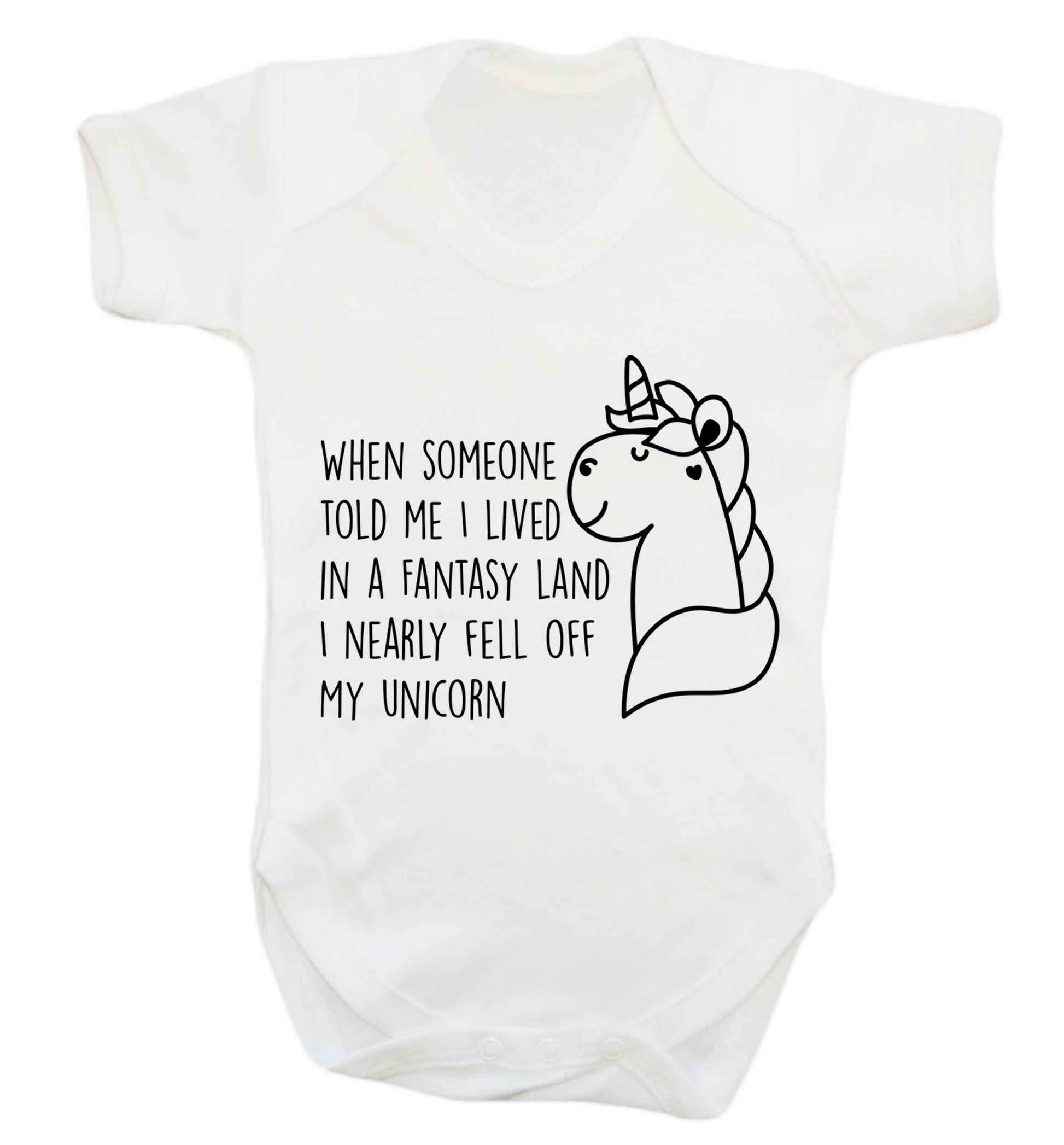 When somebody told me I lived in a fantasy land I nearly fell of my unicorn Baby Vest white 18-24 months