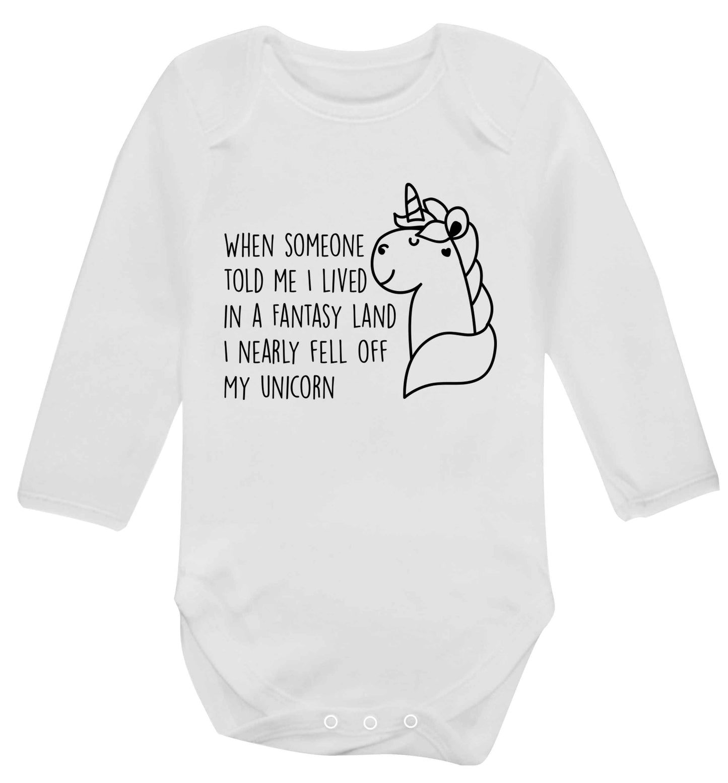 When somebody told me I lived in a fantasy land I nearly fell of my unicorn Baby Vest long sleeved white 6-12 months