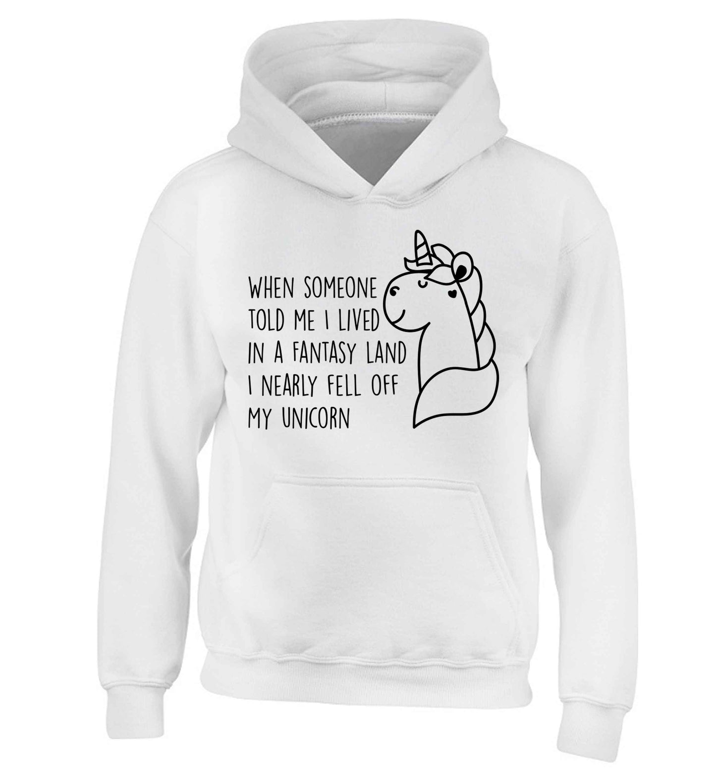 When somebody told me I lived in a fantasy land I nearly fell of my unicorn children's white hoodie 12-13 Years