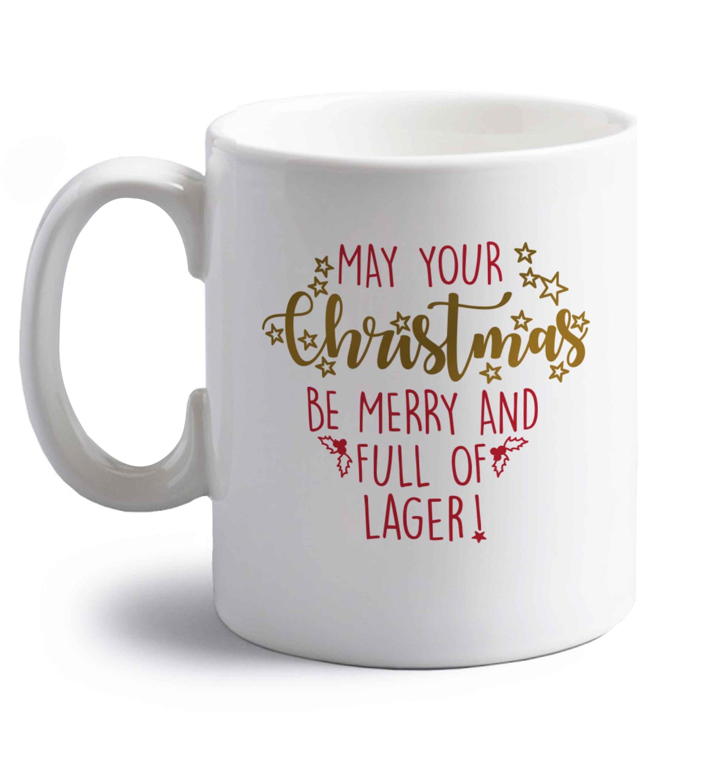 May your Christmas be merry and full of lager right handed white ceramic mug 