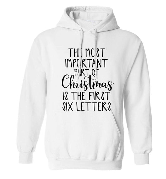 The most important thing about Christmas is the first six letters adults unisex white hoodie 2XL