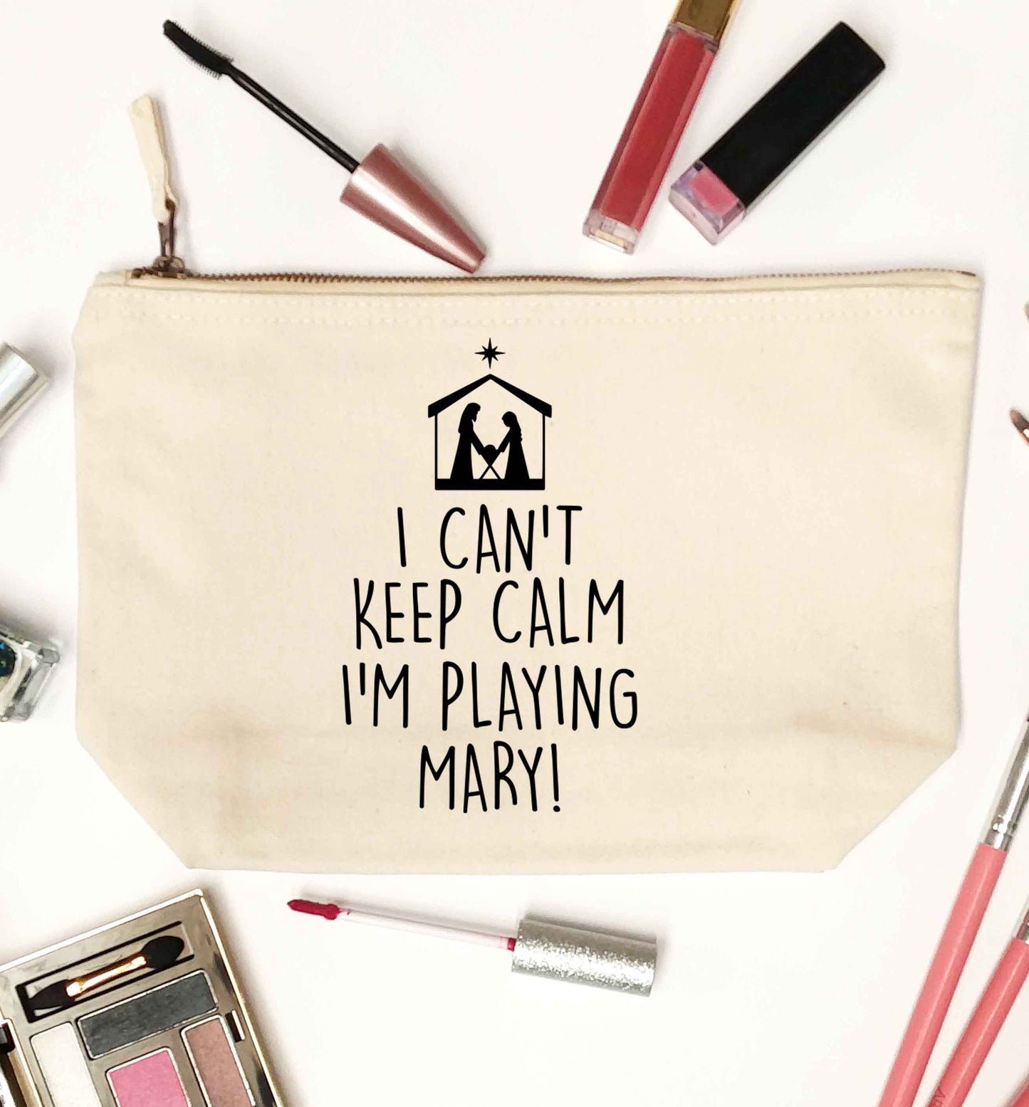 I can't keep calm I'm playing Mary natural makeup bag