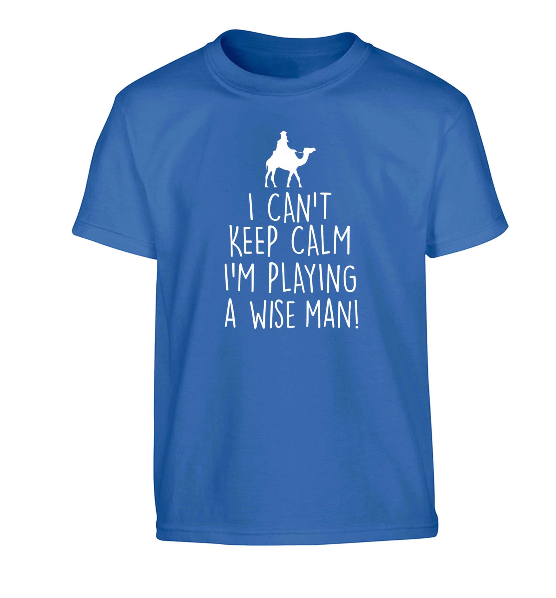 I can't keep calm I'm playing a wiseman Children's blue Tshirt 12-13 Years