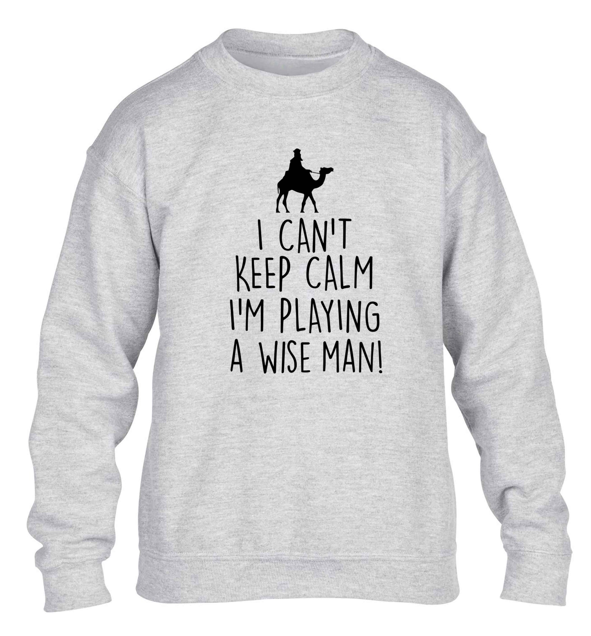 I can't keep calm I'm playing a wiseman children's grey sweater 12-13 Years