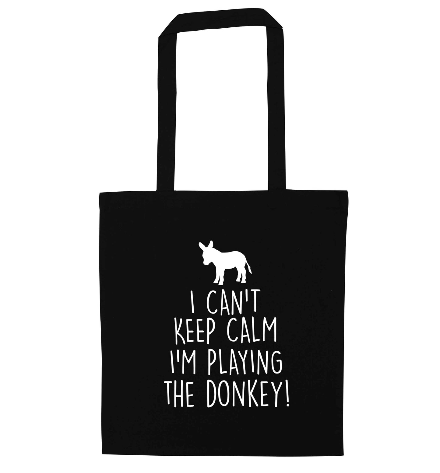 I can't keep calm I'm playing the donkey! black tote bag