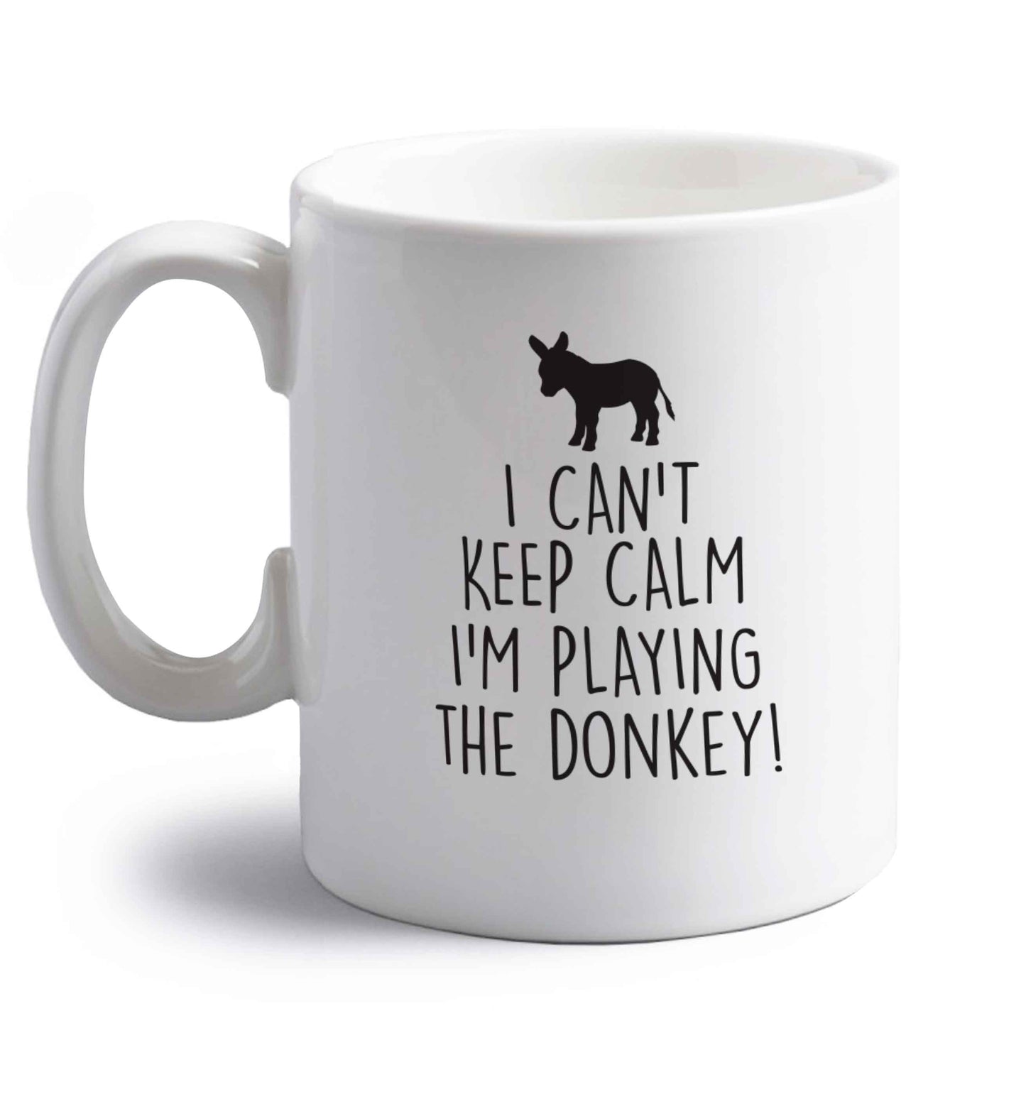 I can't keep calm I'm playing the donkey! right handed white ceramic mug 