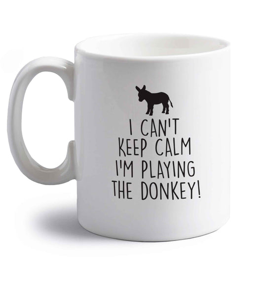 I can't keep calm I'm playing the donkey! right handed white ceramic mug 