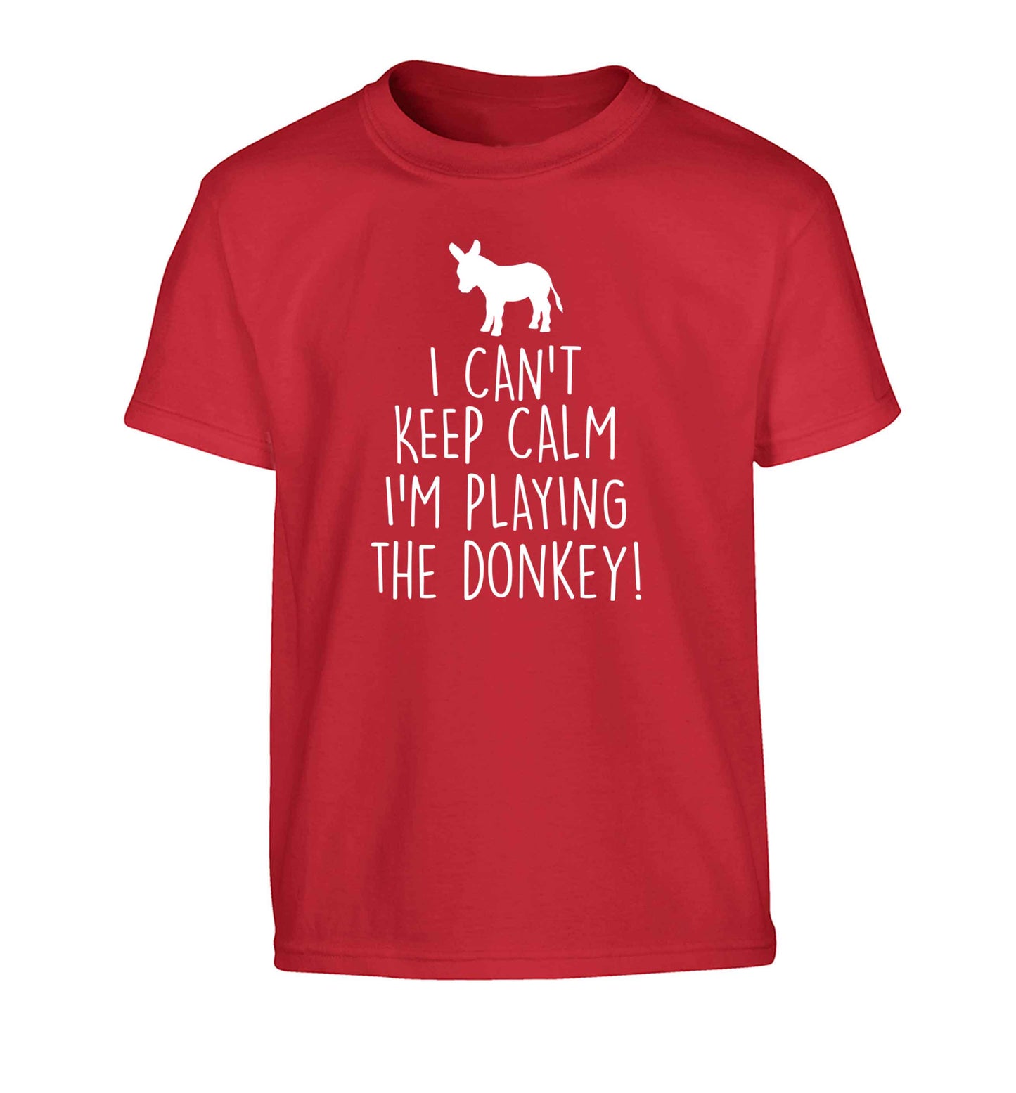 I can't keep calm I'm playing the donkey! Children's red Tshirt 12-13 Years