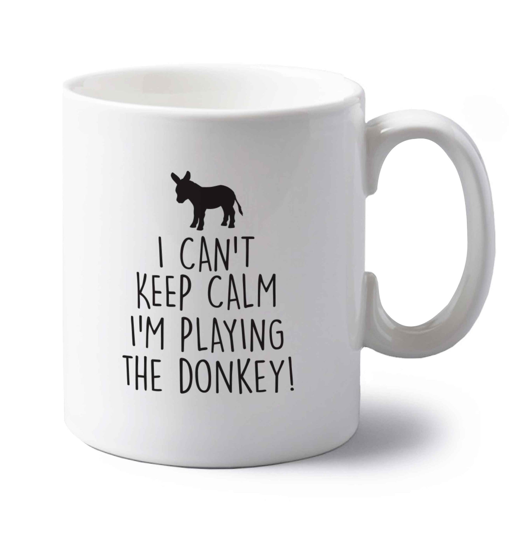 I can't keep calm I'm playing the donkey! left handed white ceramic mug 