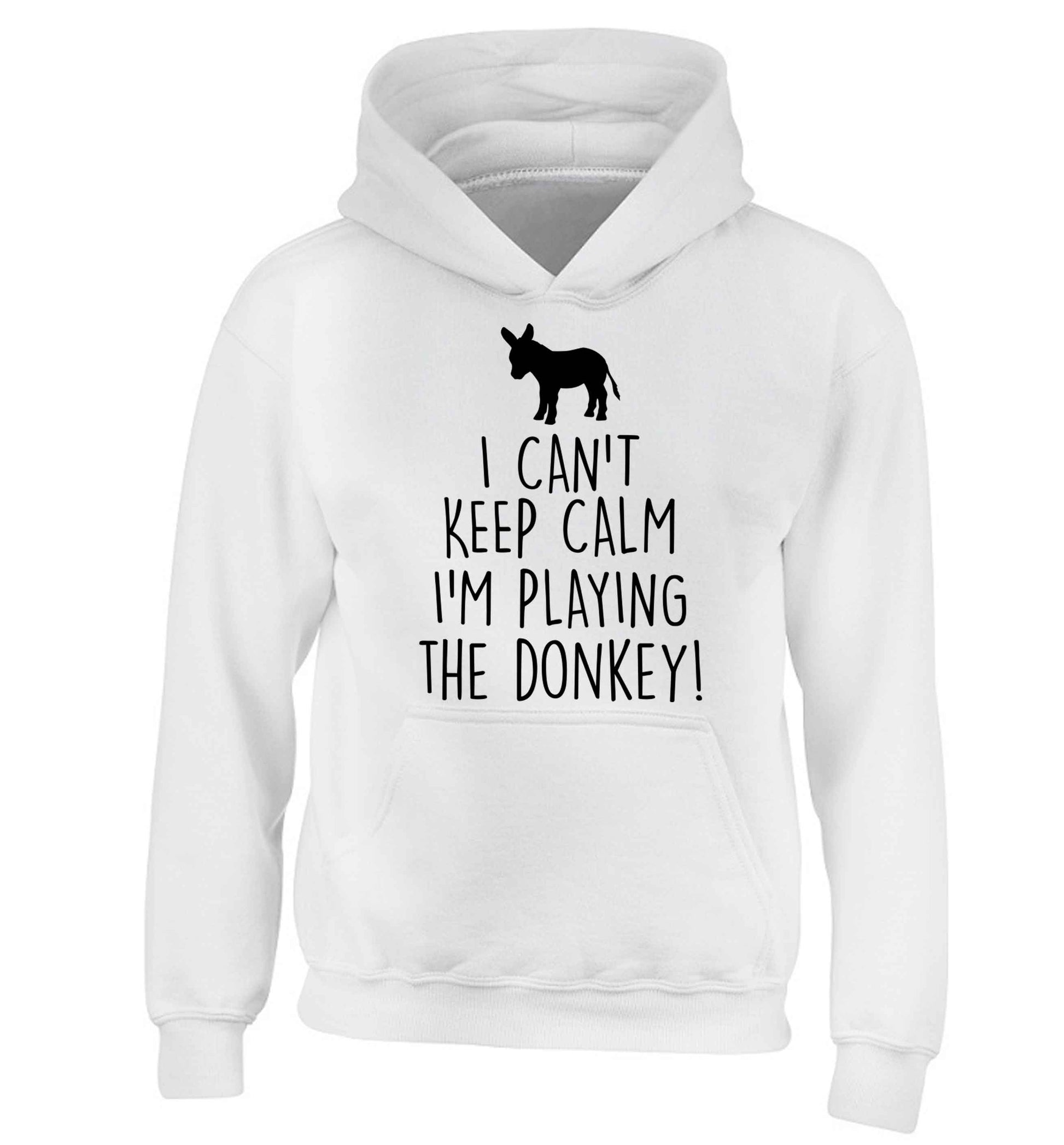 I can't keep calm I'm playing the donkey! children's white hoodie 12-13 Years