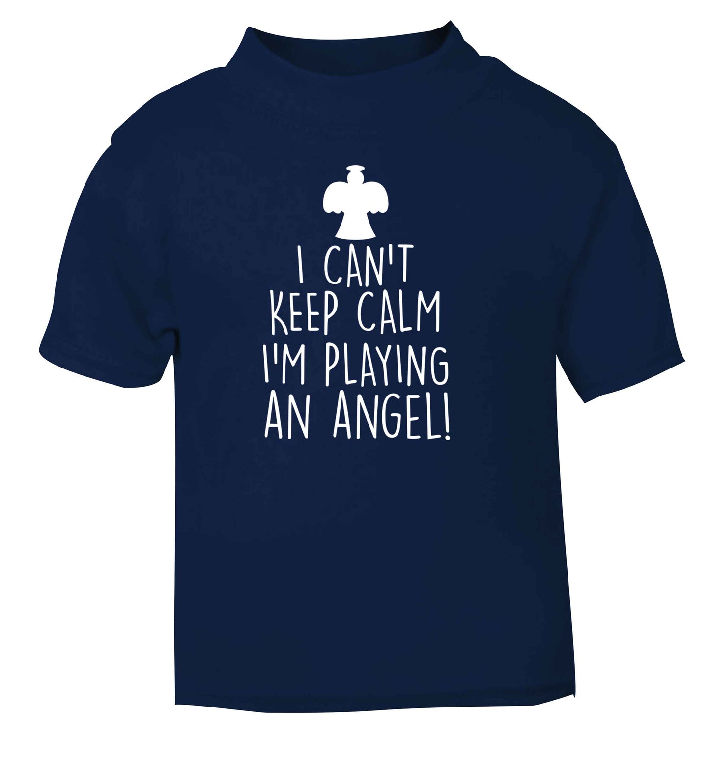 I can't keep calm I'm playing an angel! navy Baby Toddler Tshirt 2 Years