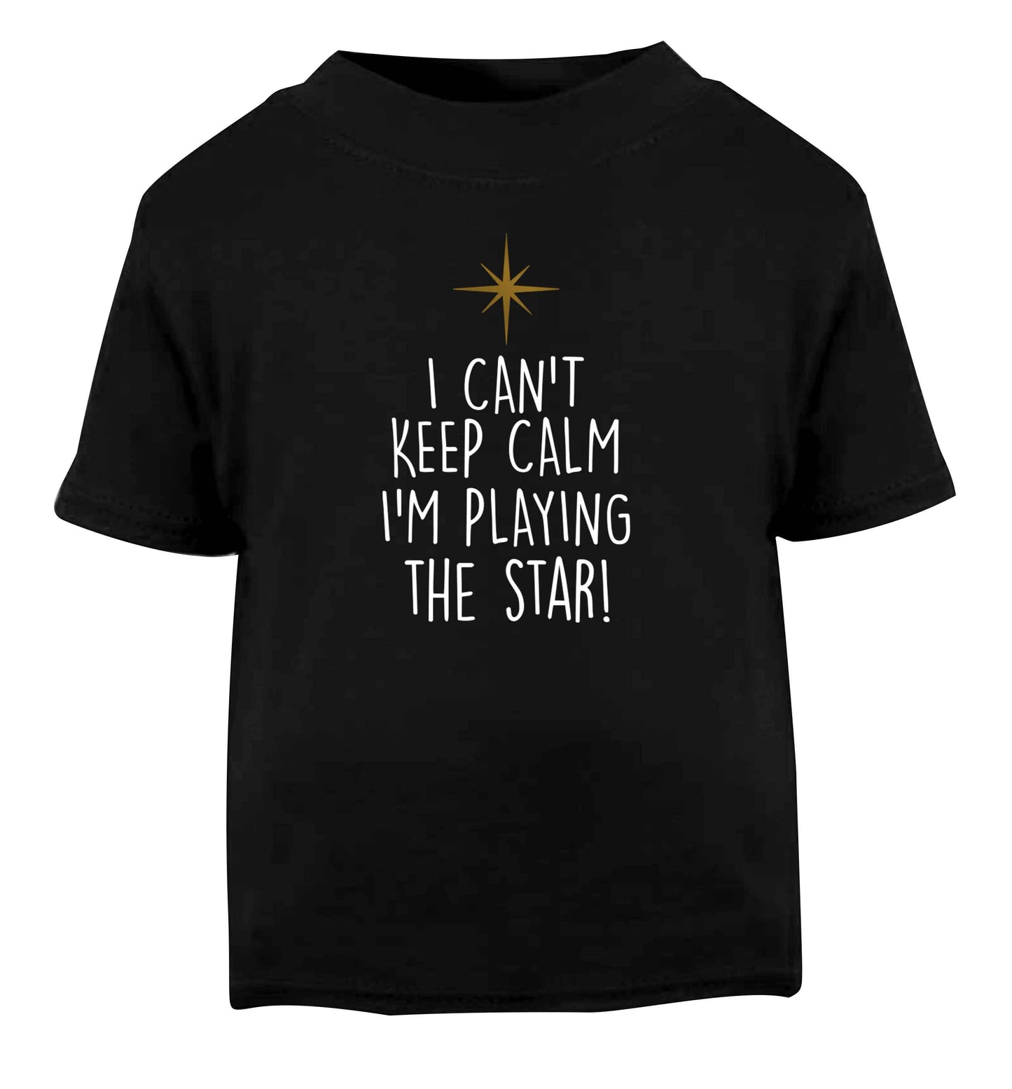 I can't keep calm I'm playing the star! Black Baby Toddler Tshirt 2 years